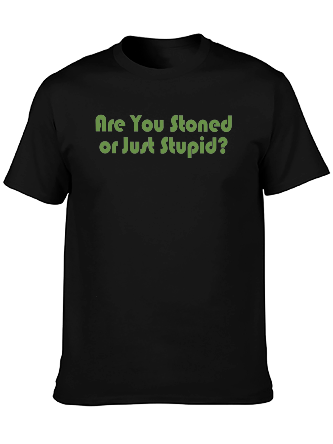 Are You Stoned T-Shirt - Funny Graphic Tee