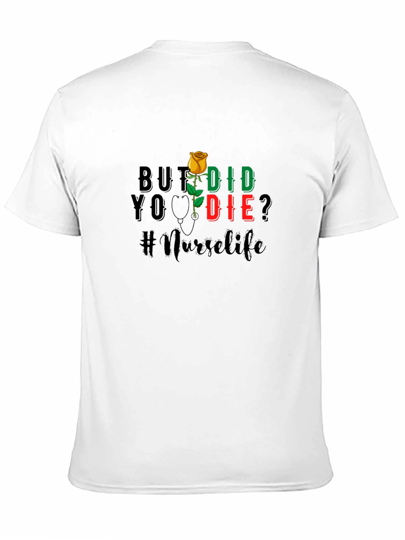 Nurse Life T-Shirt - But Did You Die?