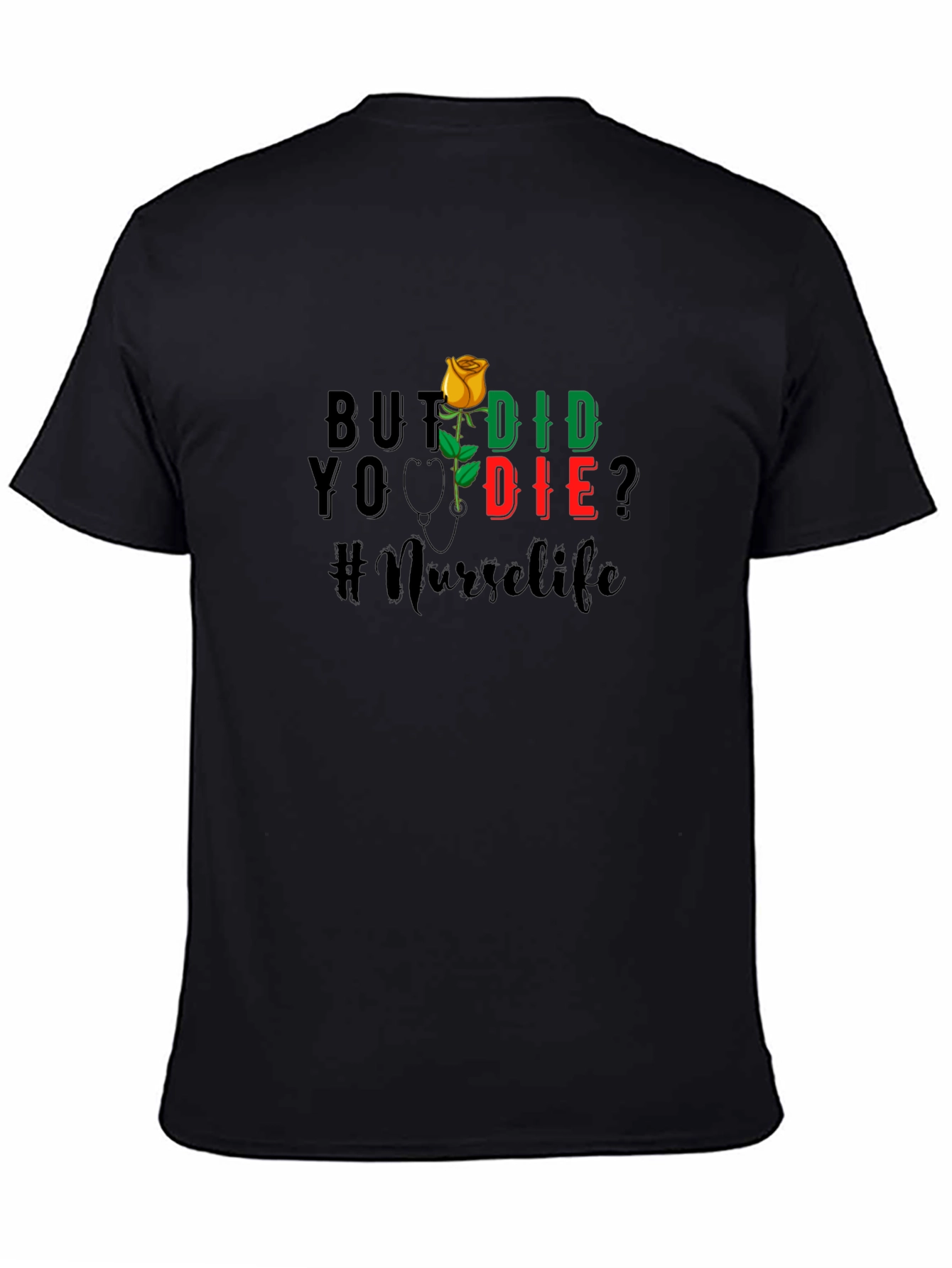 Nurse Life T-Shirt - But Did You Die?