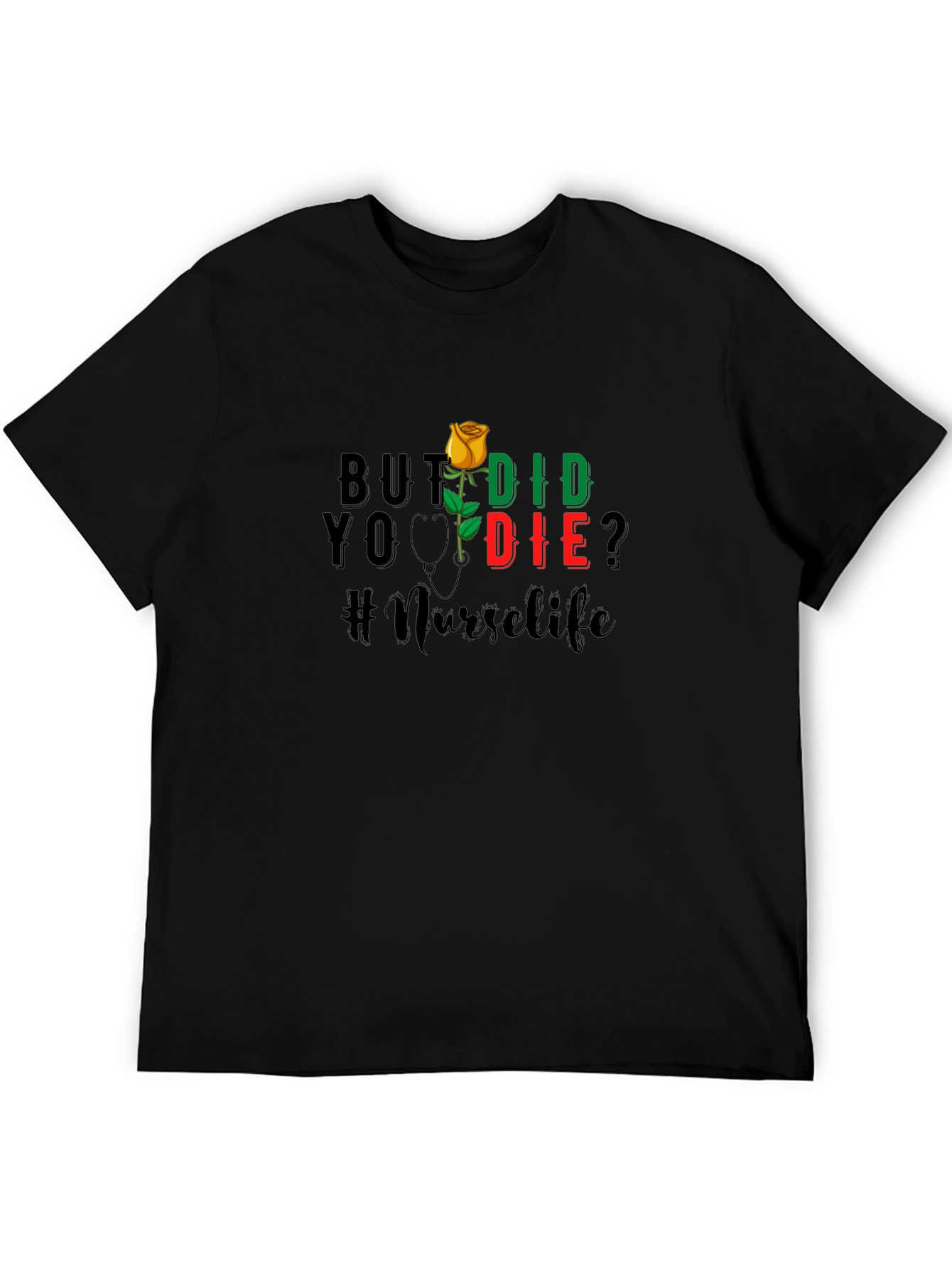 Nurse Life T-Shirt - But Did You Die?