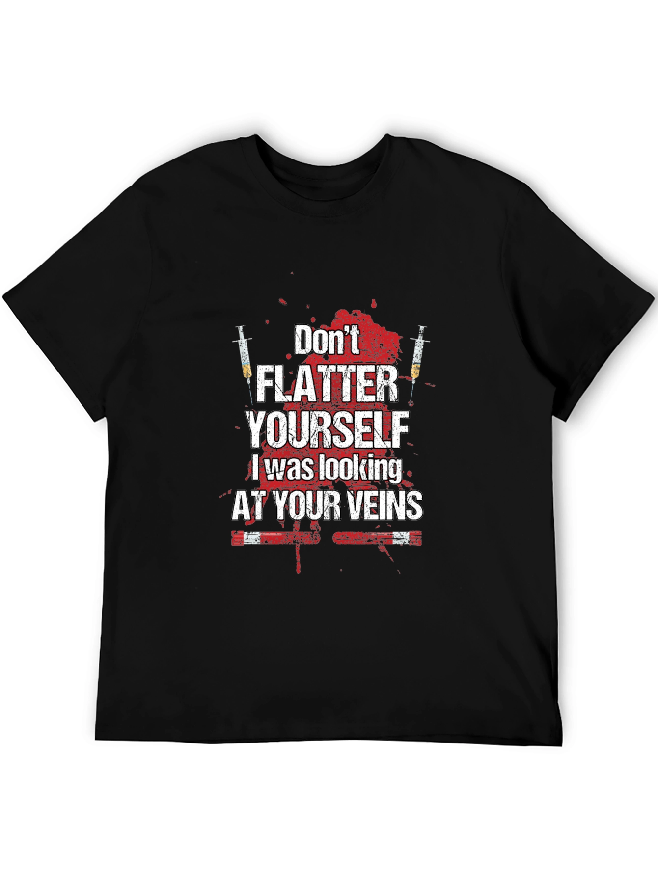 Dont Flatter Yourself T-Shirt - Funny Nurse/Doctor Tee