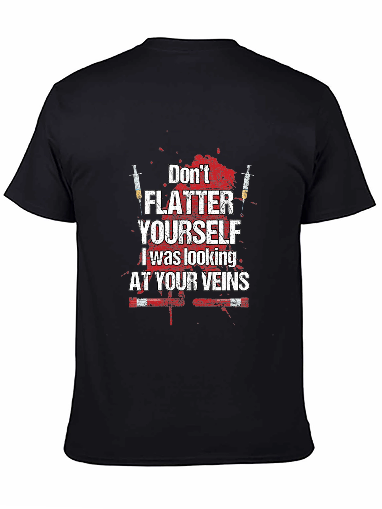 Dont Flatter Yourself T-Shirt - Funny Nurse/Doctor Tee
