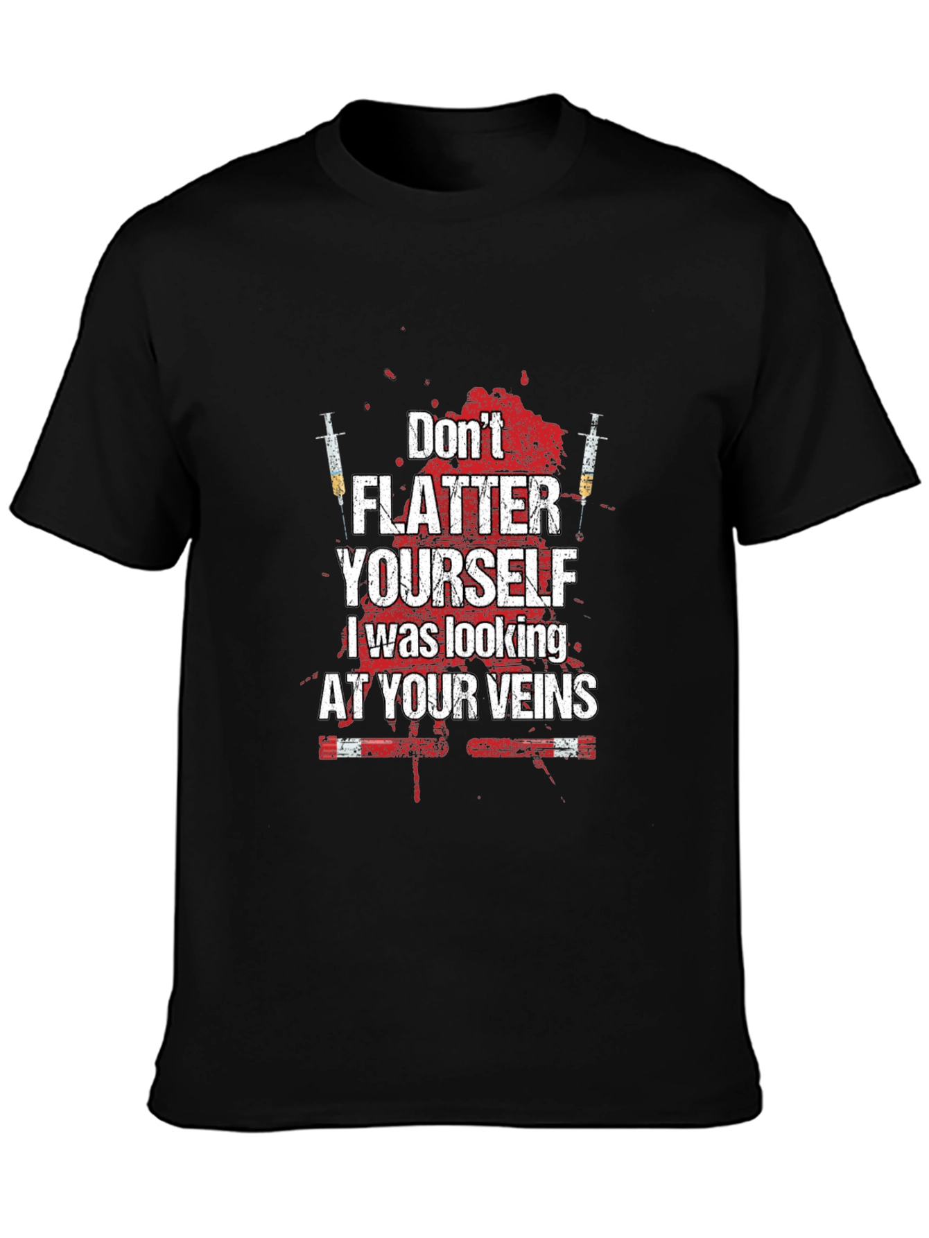 Dont Flatter Yourself T-Shirt - Funny Nurse/Doctor Tee