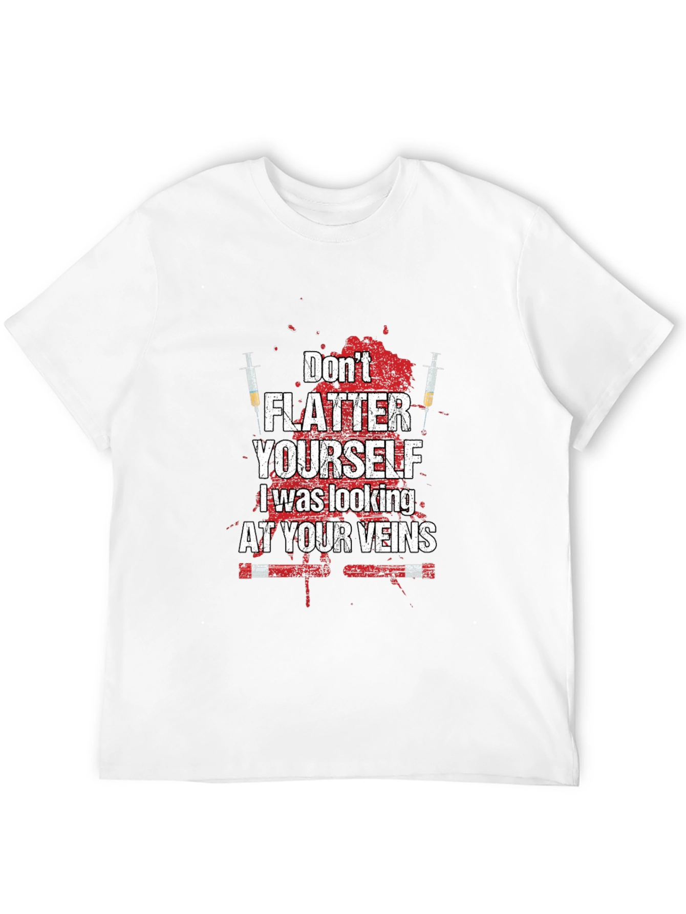 Dont Flatter Yourself T-Shirt - Funny Nurse/Doctor Tee