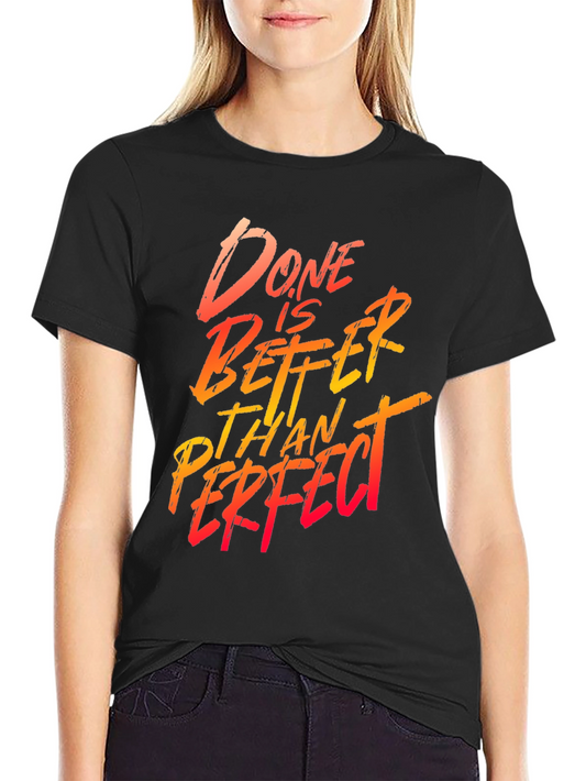 Done is Better Than Perfect Graphic Tee