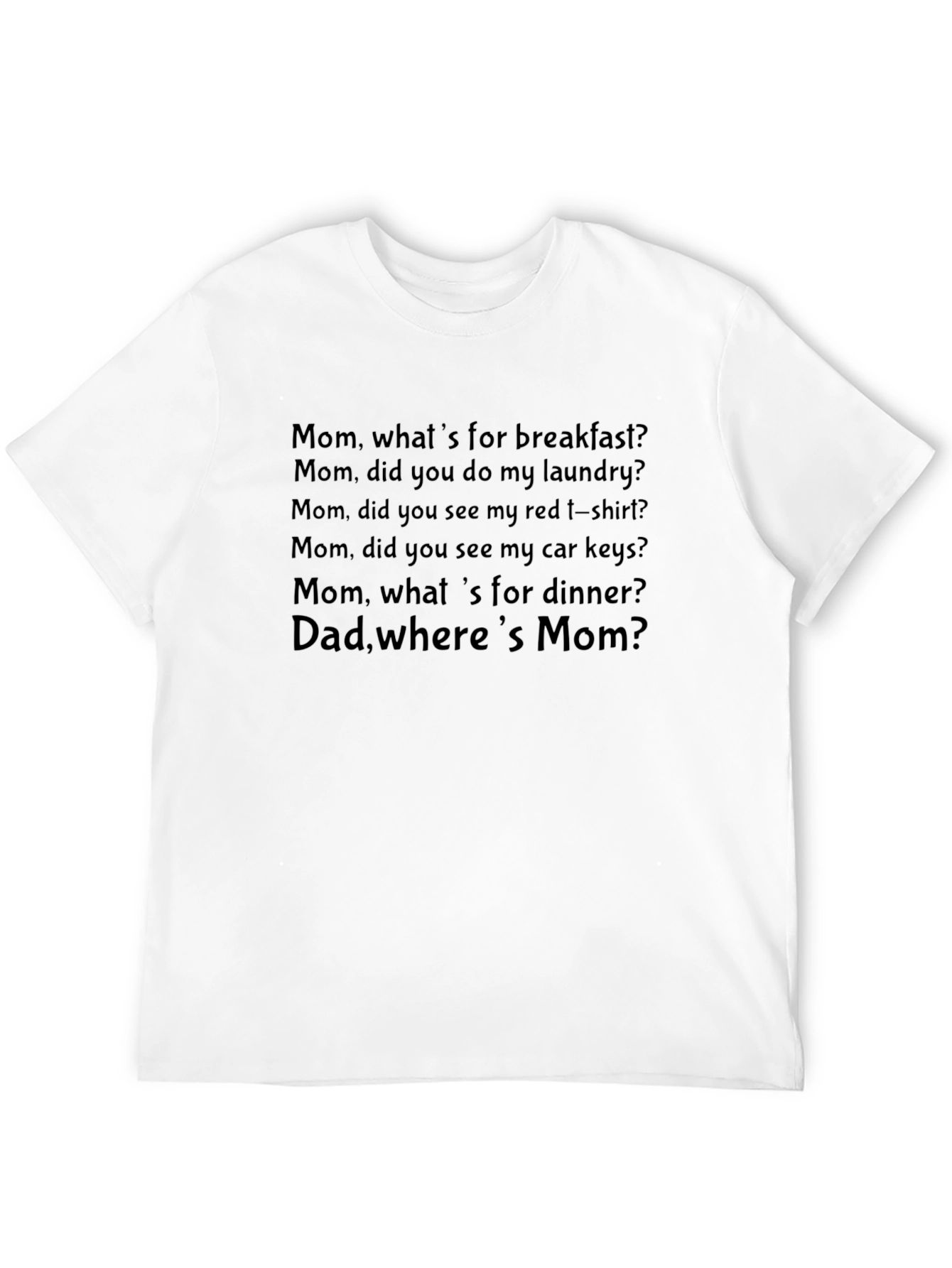 Funny Mom T-Shirt -  Dad Wheres Mom? Novelty Tee