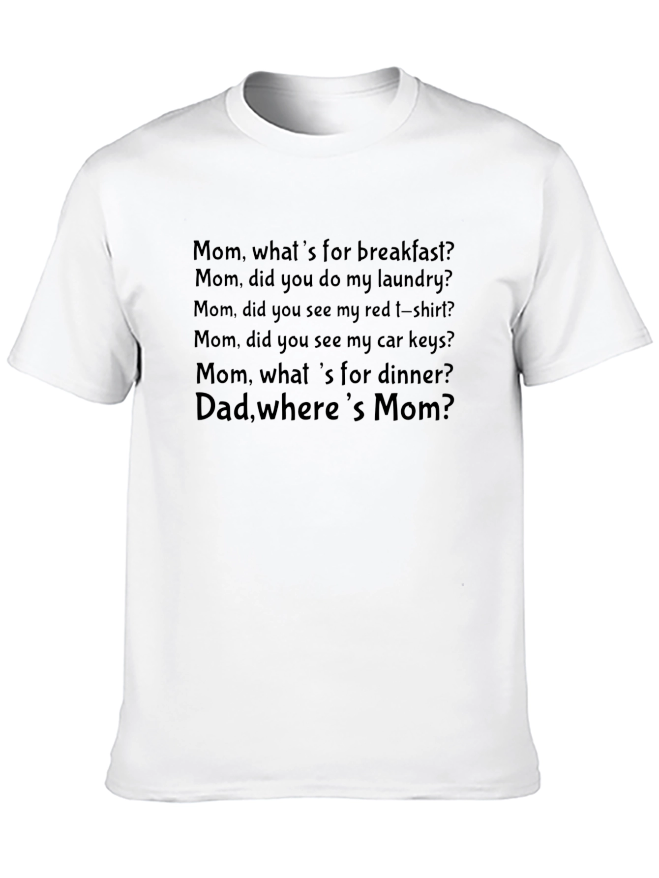Funny Mom T-Shirt -  Dad Wheres Mom? Novelty Tee