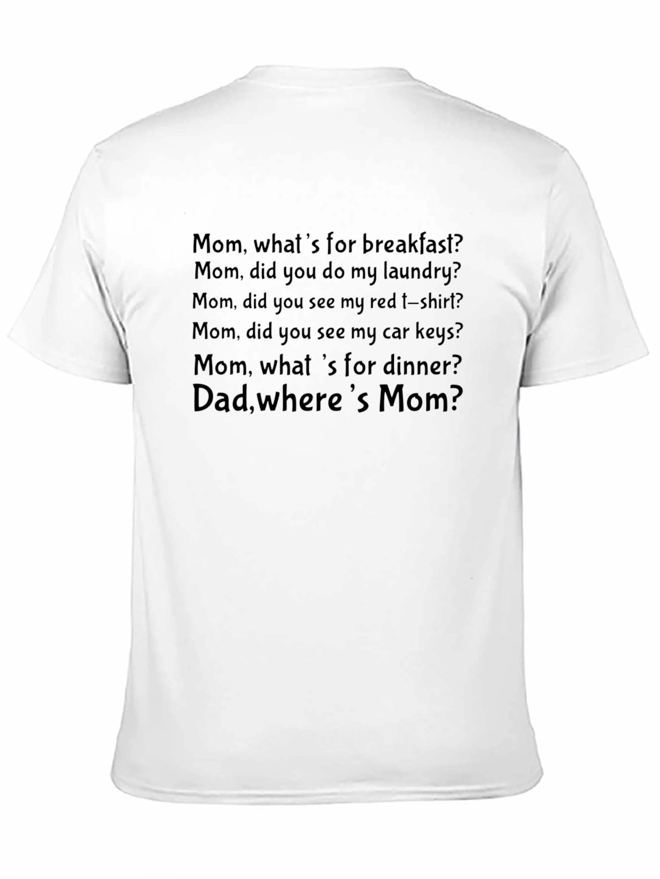 Funny Mom T-Shirt -  Dad Wheres Mom? Novelty Tee