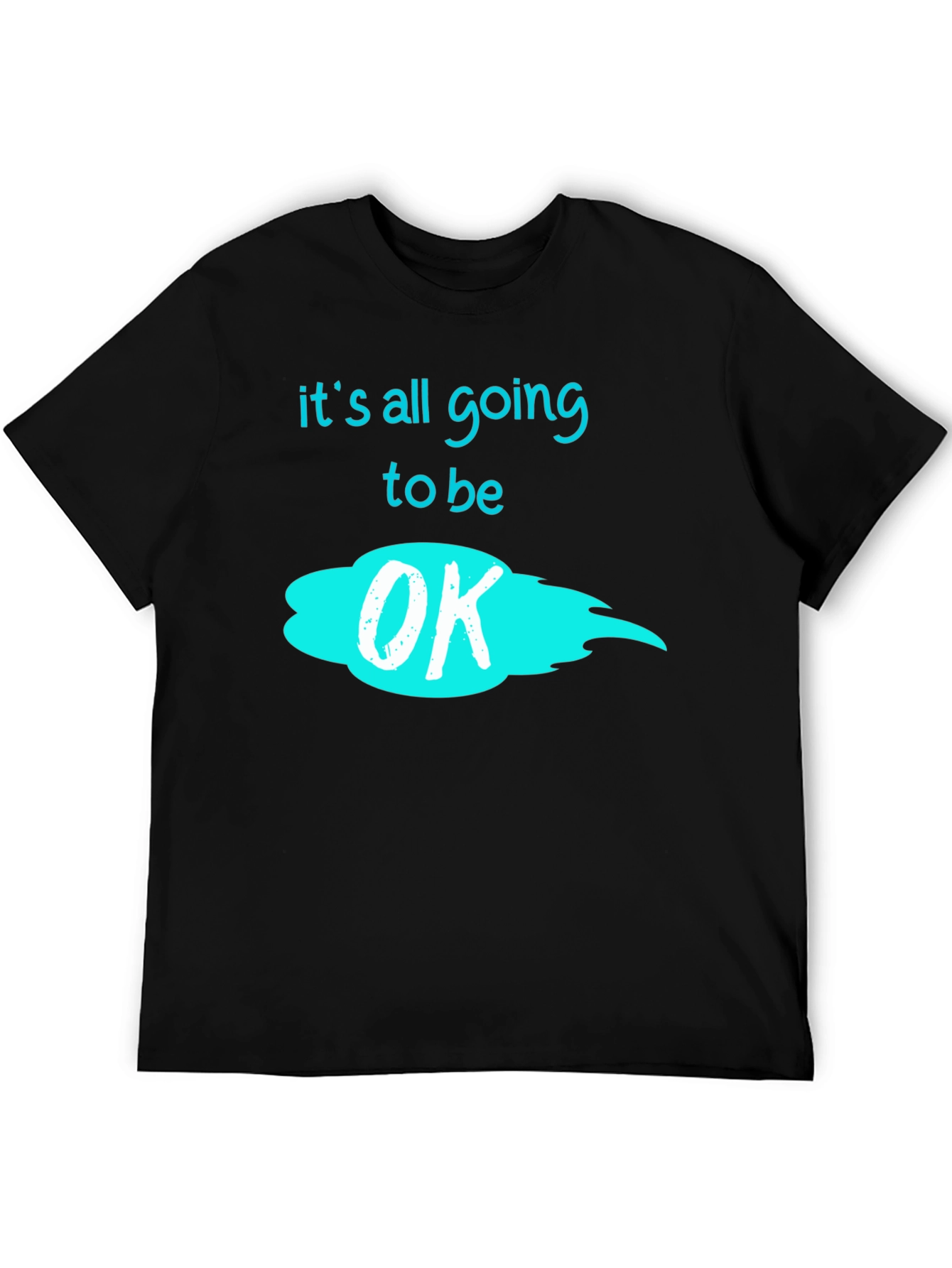 Its All Going to Be OK Graphic Tee