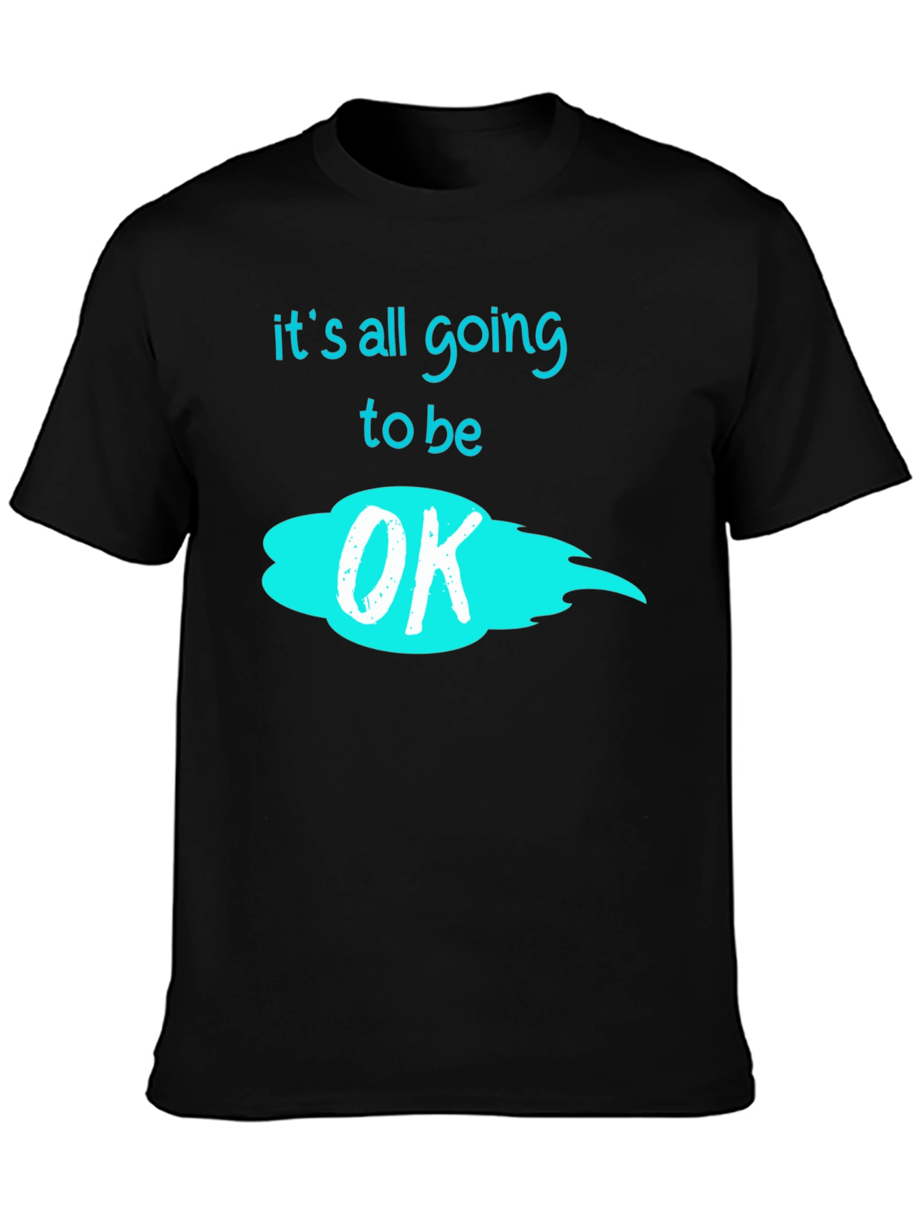 Its All Going to Be OK Graphic Tee