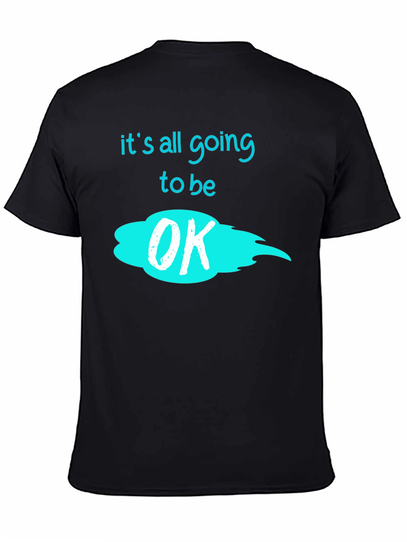 Its All Going to Be OK Graphic Tee