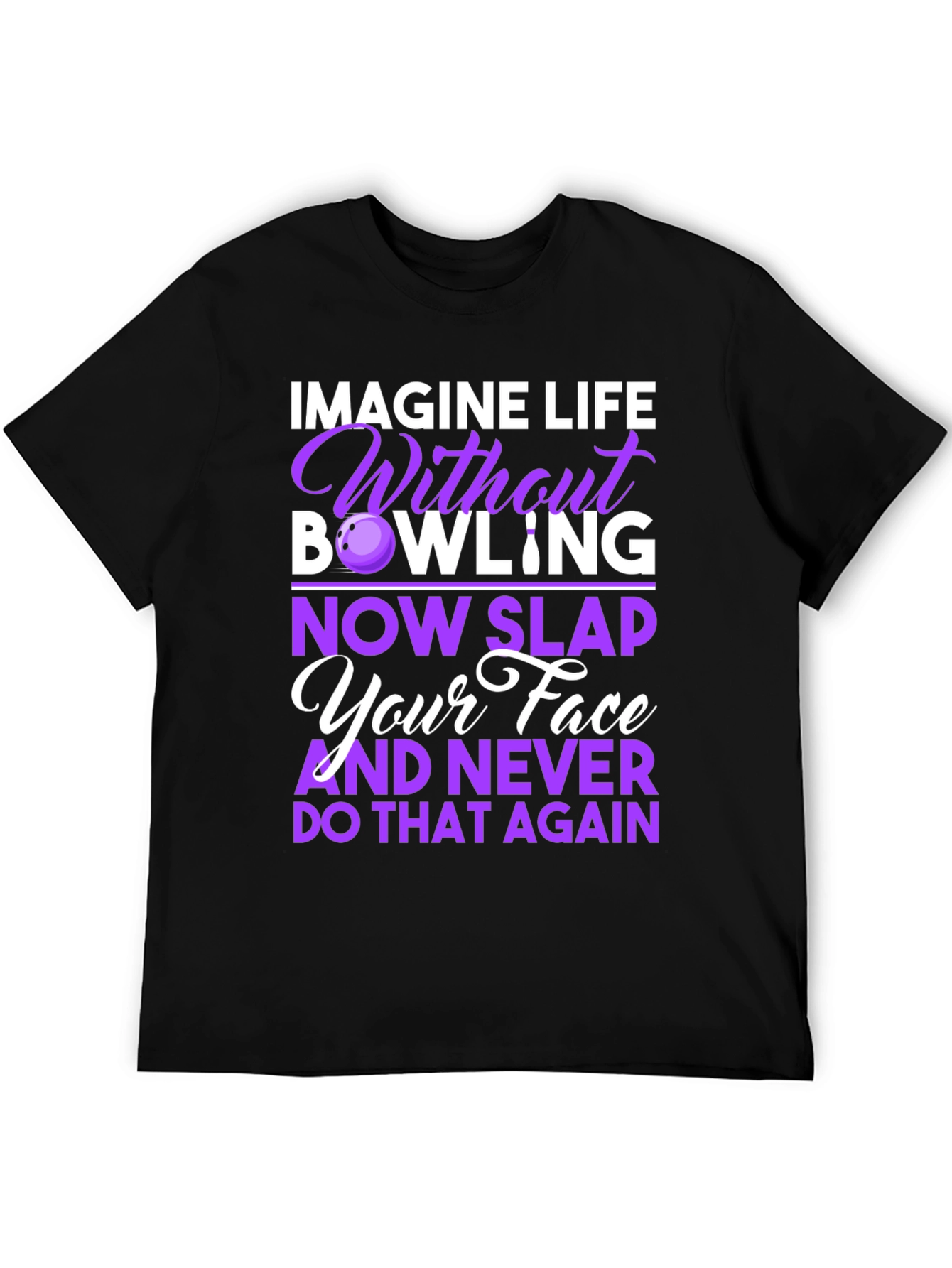 Imagine Life Without Bowling T-Shirt - Novelty Bowling Tee