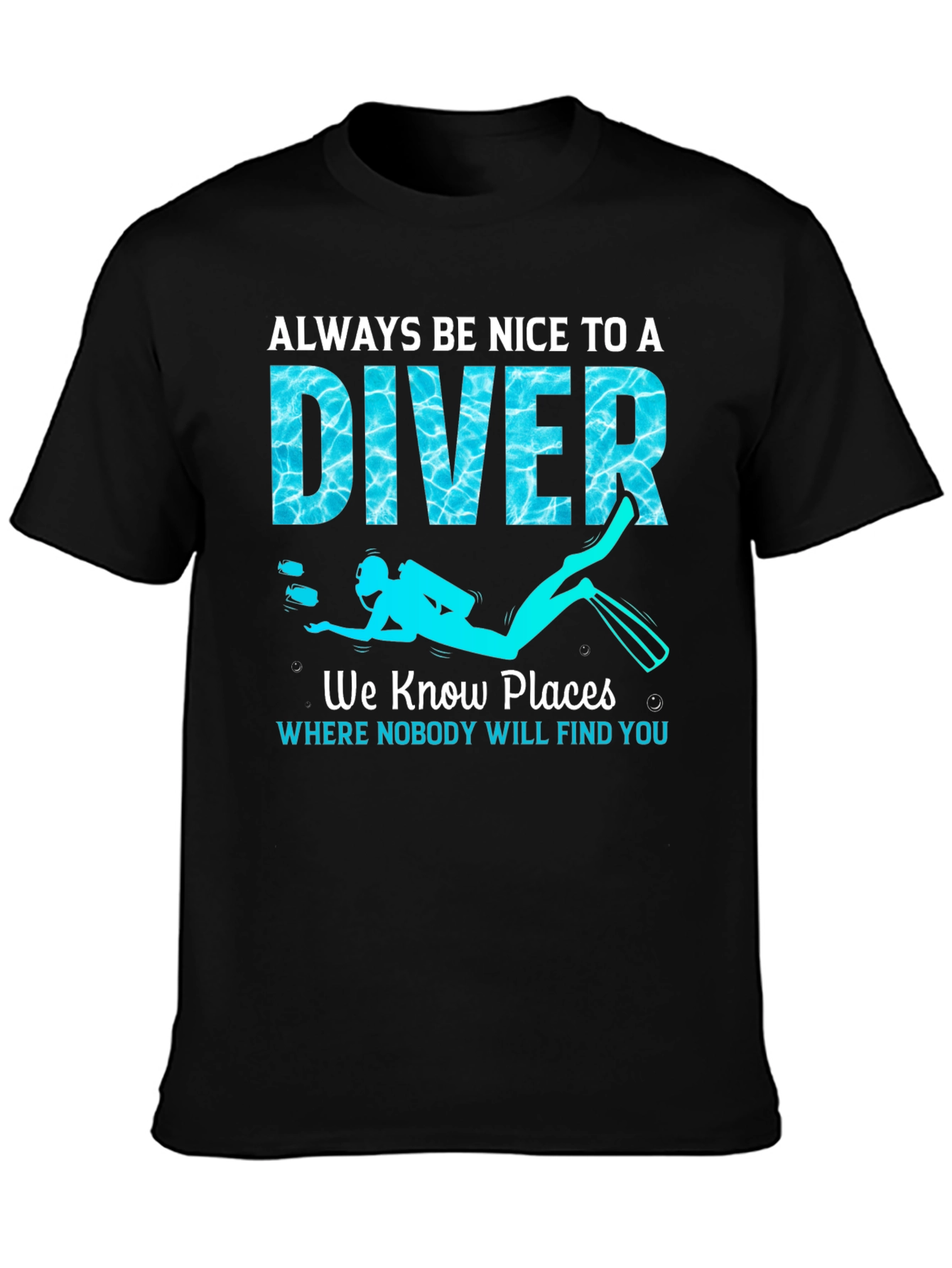 Always Be Nice To a Diver T-Shirt
