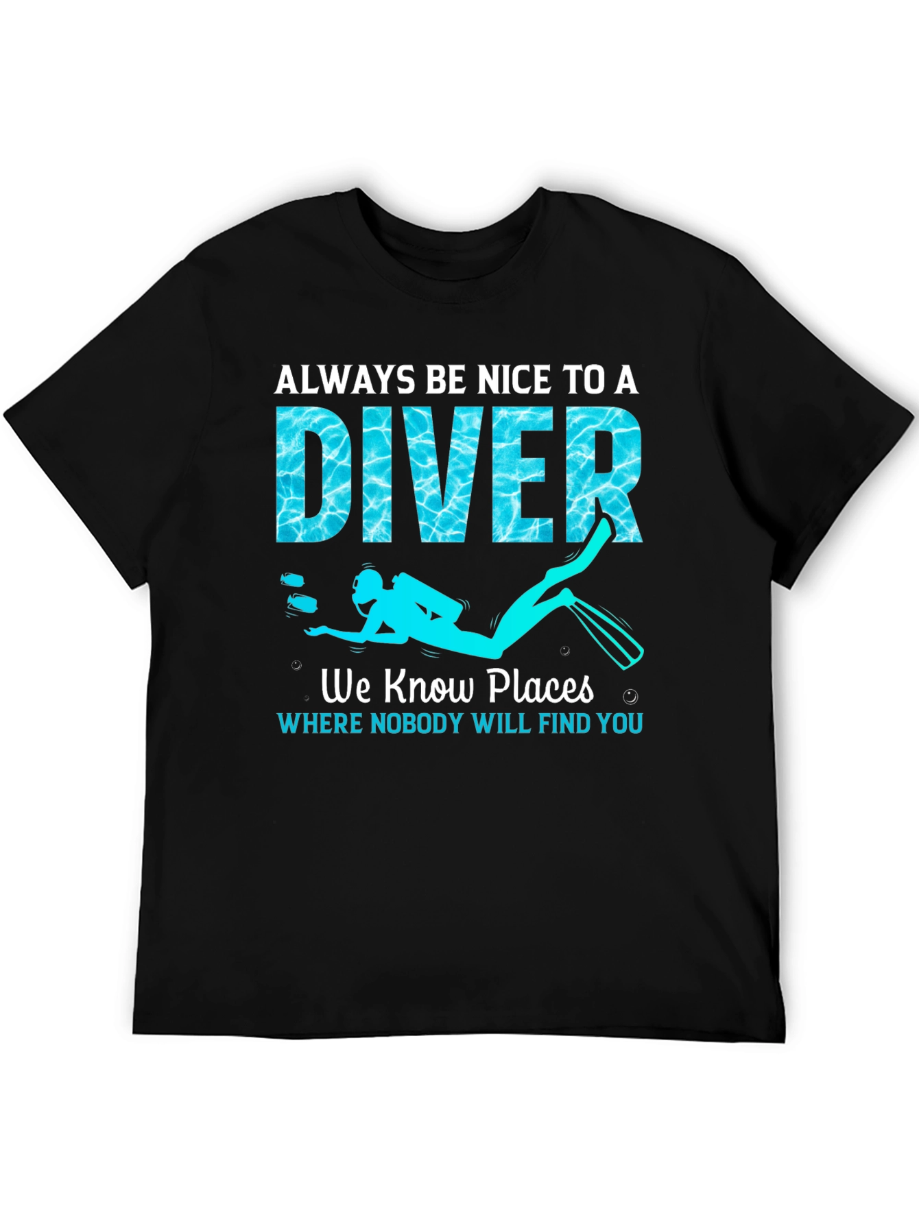 Always Be Nice To a Diver T-Shirt