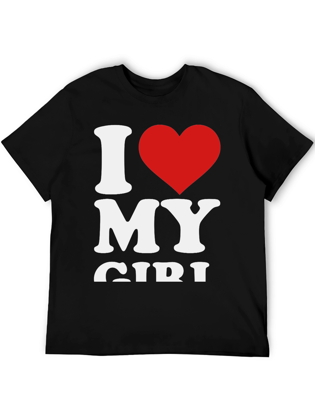 I Love My Girl - Graphic Tee