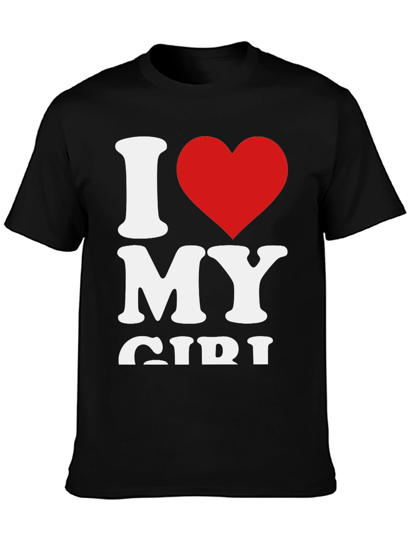 I Love My Girl - Graphic Tee
