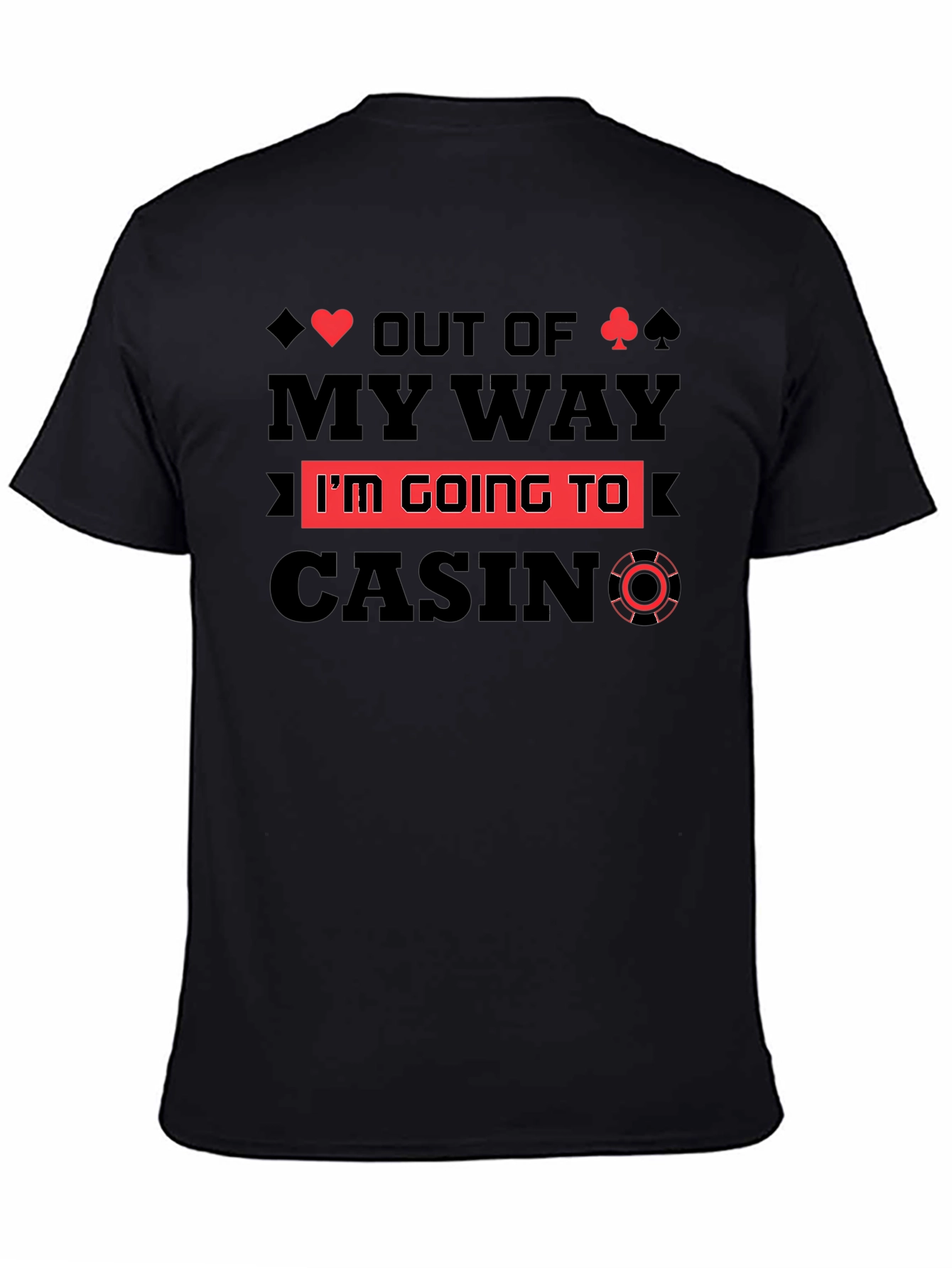 Out of My Way Casino T-Shirt - Black Cotton