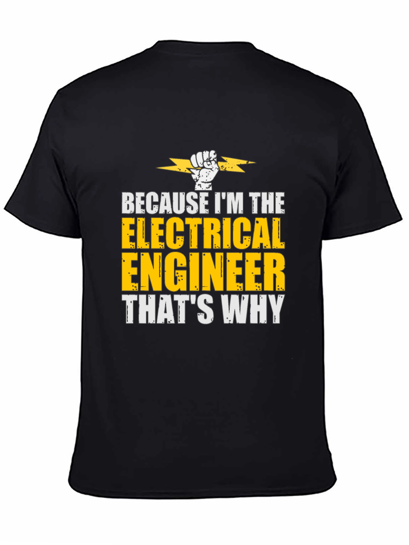 Electrical Engineer T-Shirt - Because Im The...