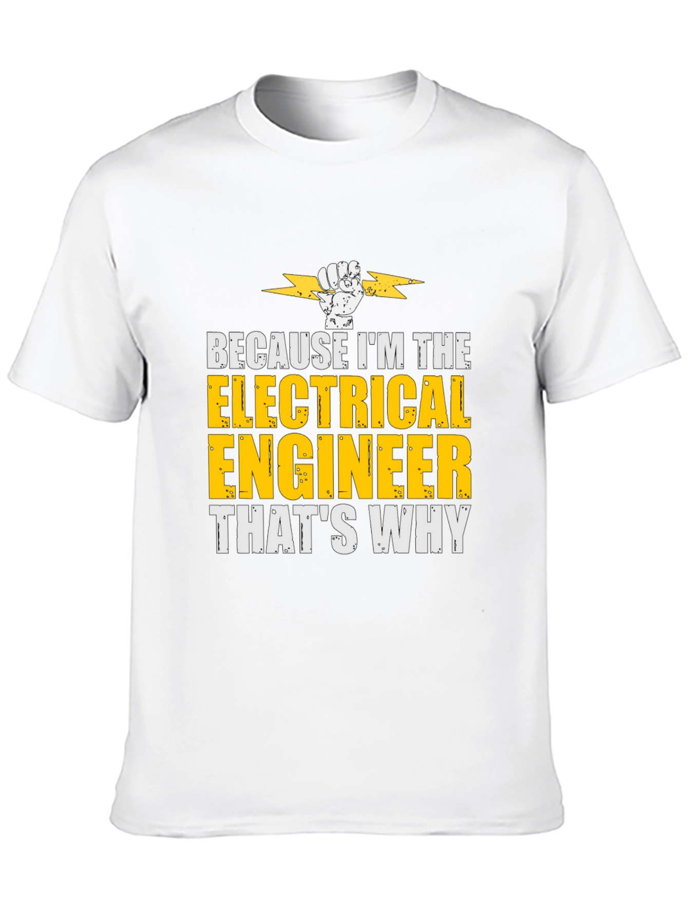 Electrical Engineer T-Shirt - Because Im The...