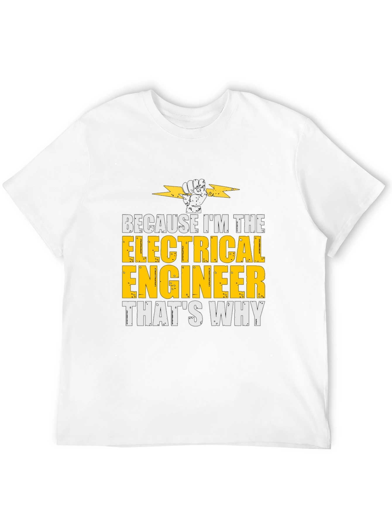 Electrical Engineer T-Shirt - Because Im The...