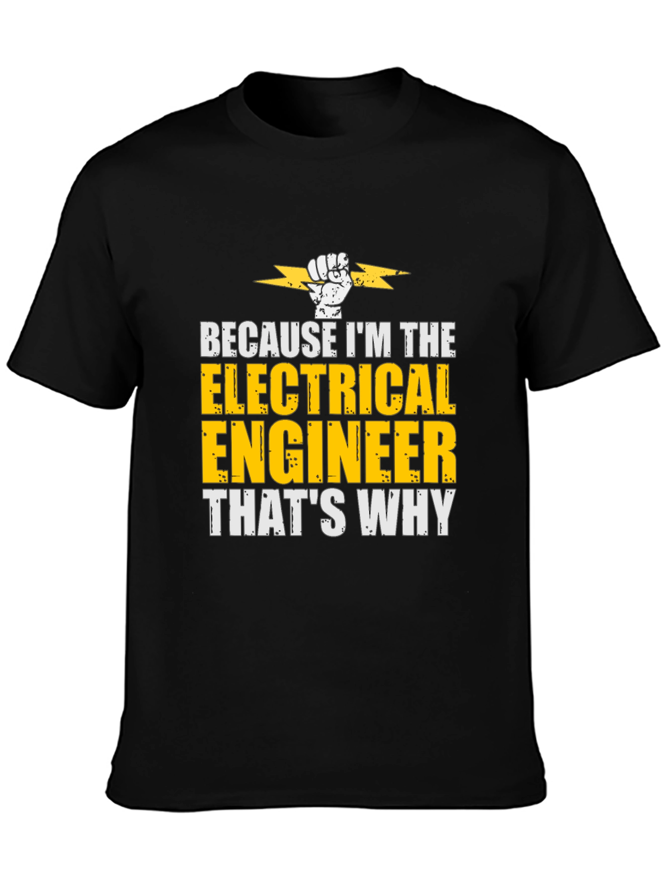 Electrical Engineer T-Shirt - Because Im The...