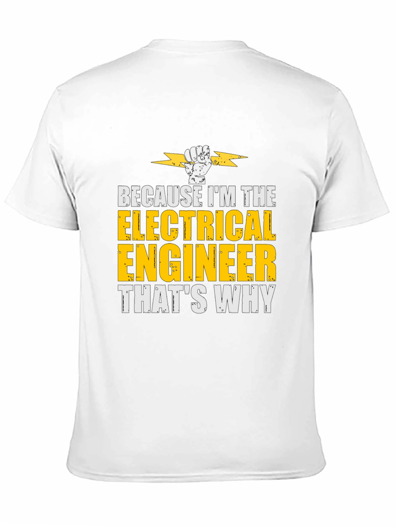Electrical Engineer T-Shirt - Because Im The...