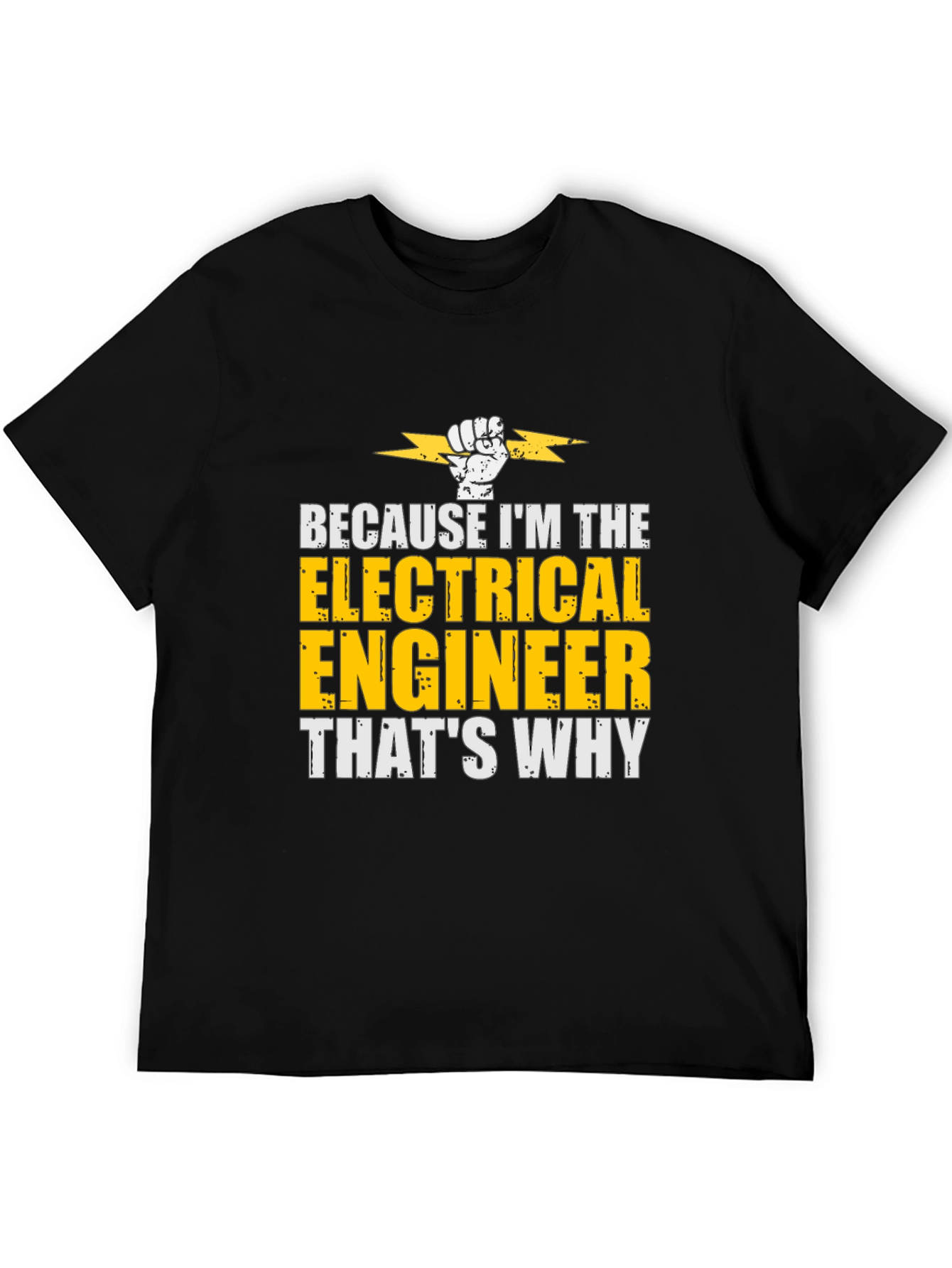 Electrical Engineer T-Shirt - Because Im The...