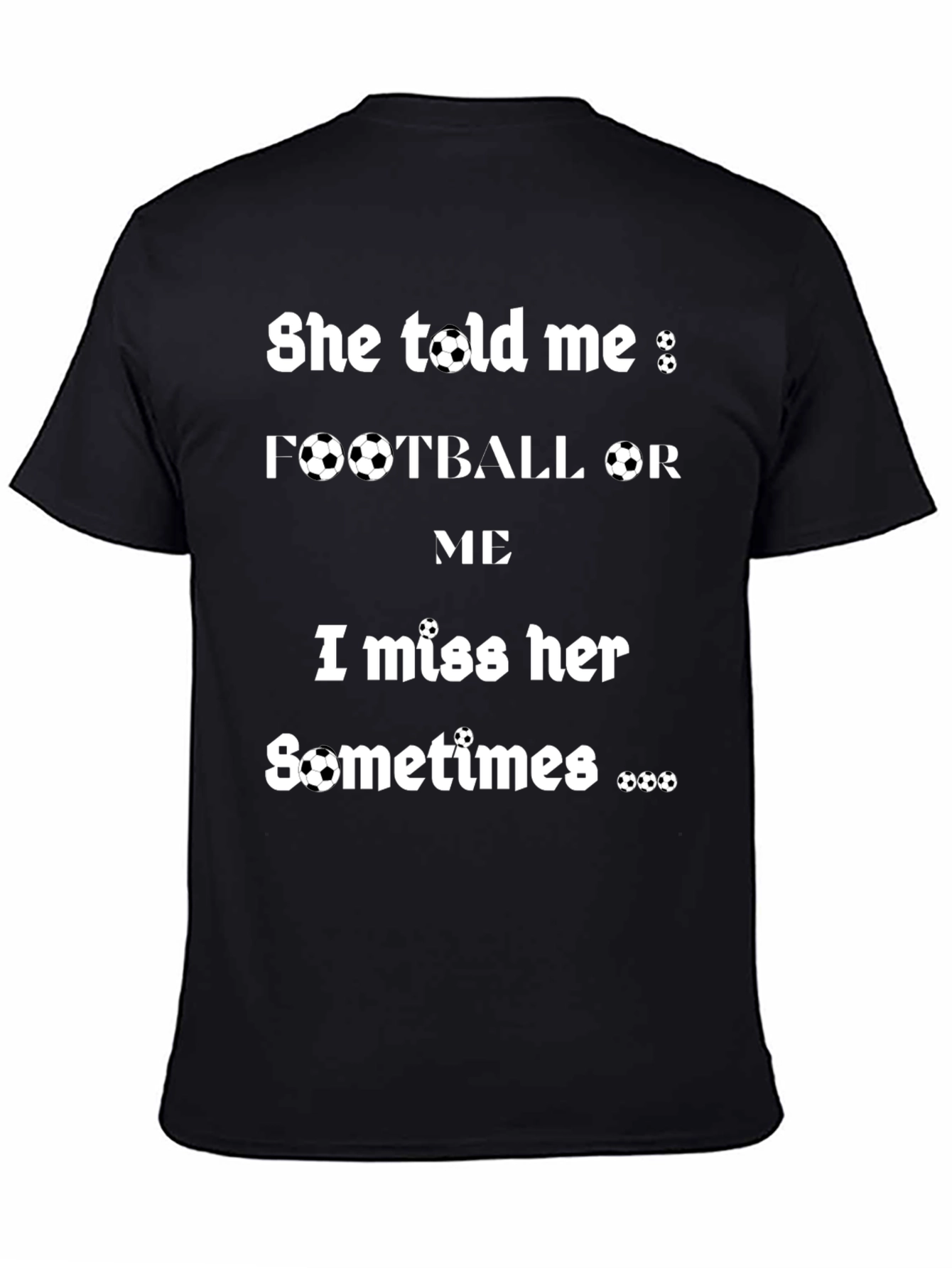 Humorous Football or Me Graphic T-Shirt