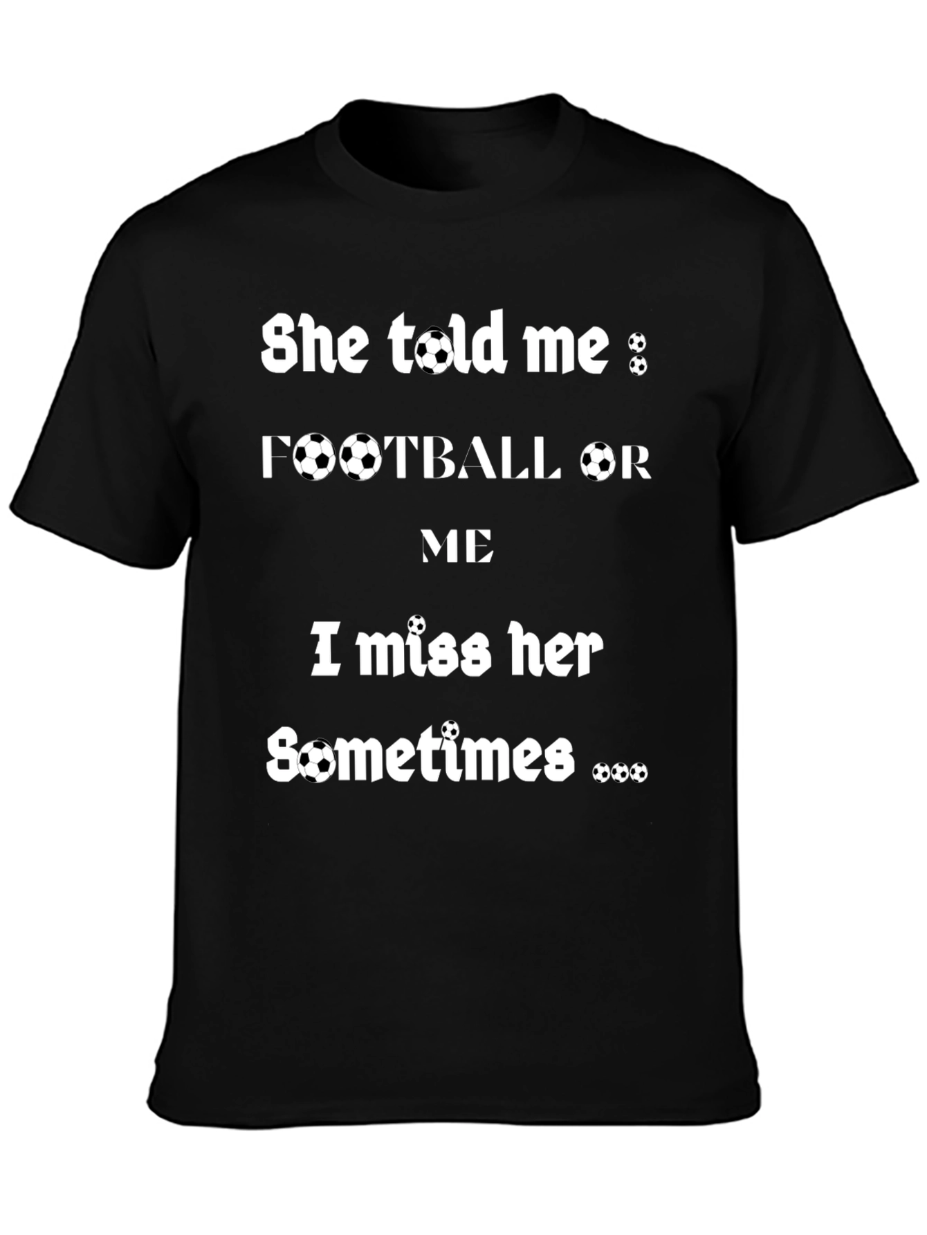 Humorous Football or Me Graphic T-Shirt
