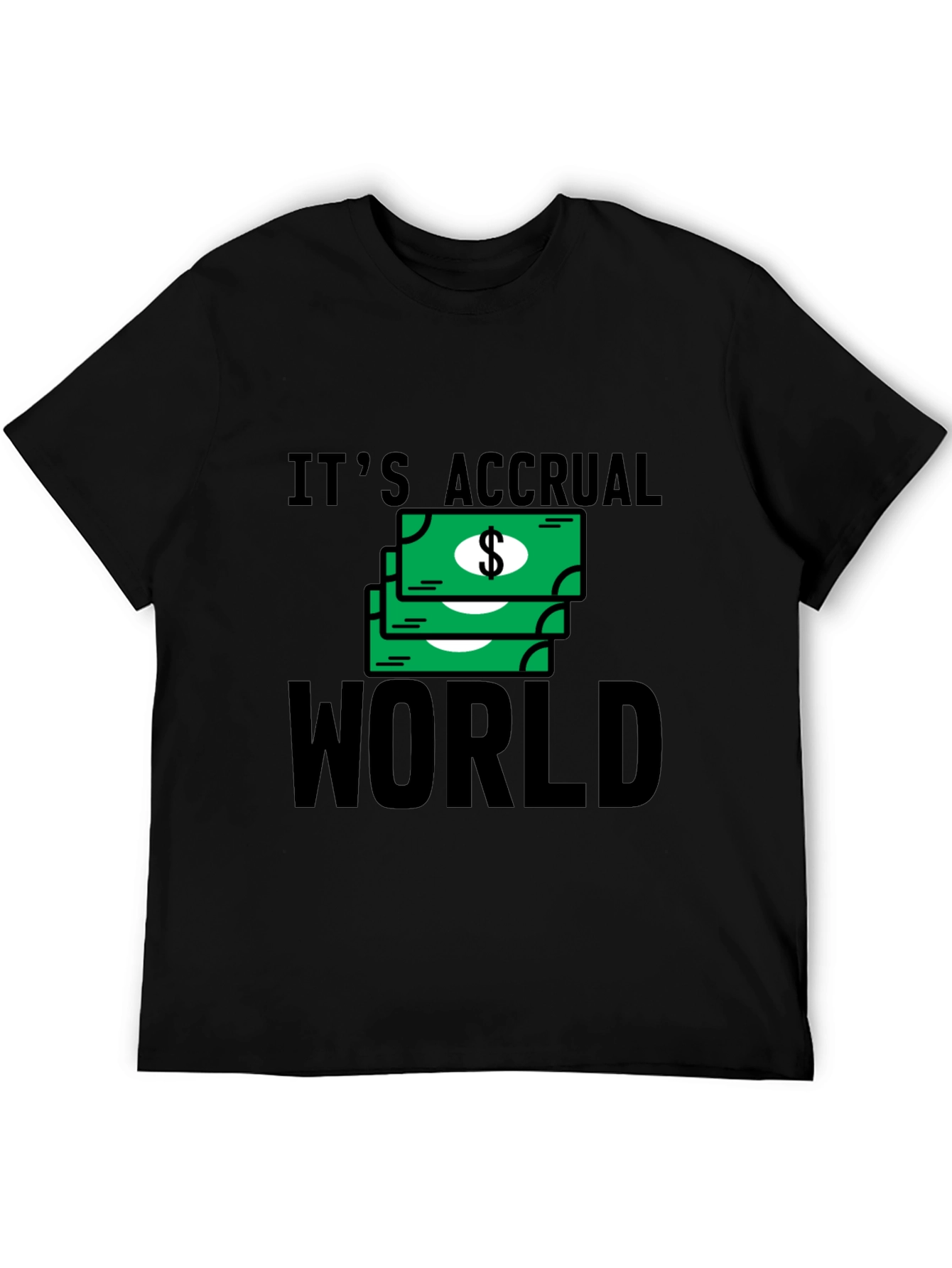 Its Accrual World T-Shirt - Funny Accounting Tee