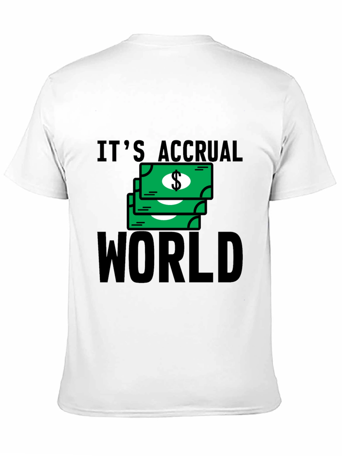 Its Accrual World T-Shirt - Funny Accounting Tee