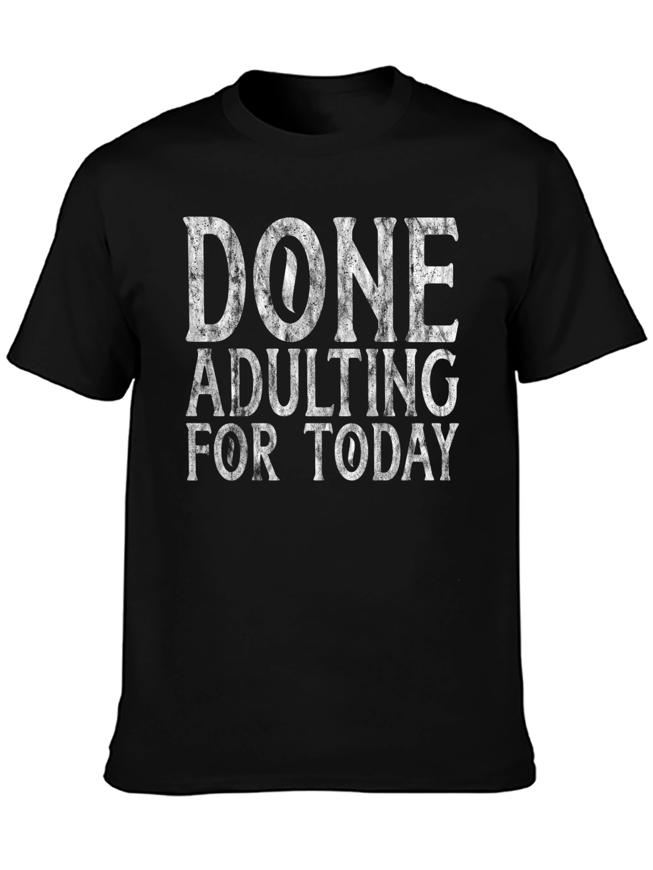 Done Adulting Today Tee - Funny Graphic T-Shirt
