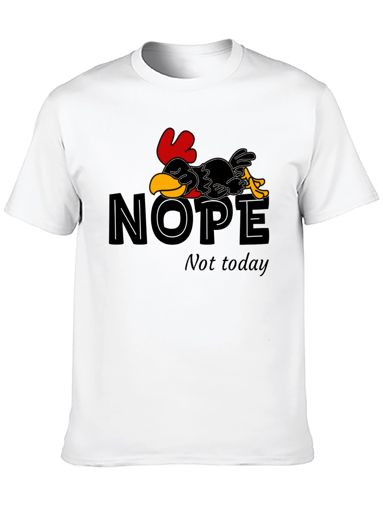 Nope Not Today Chicken Graphic T-Shirt