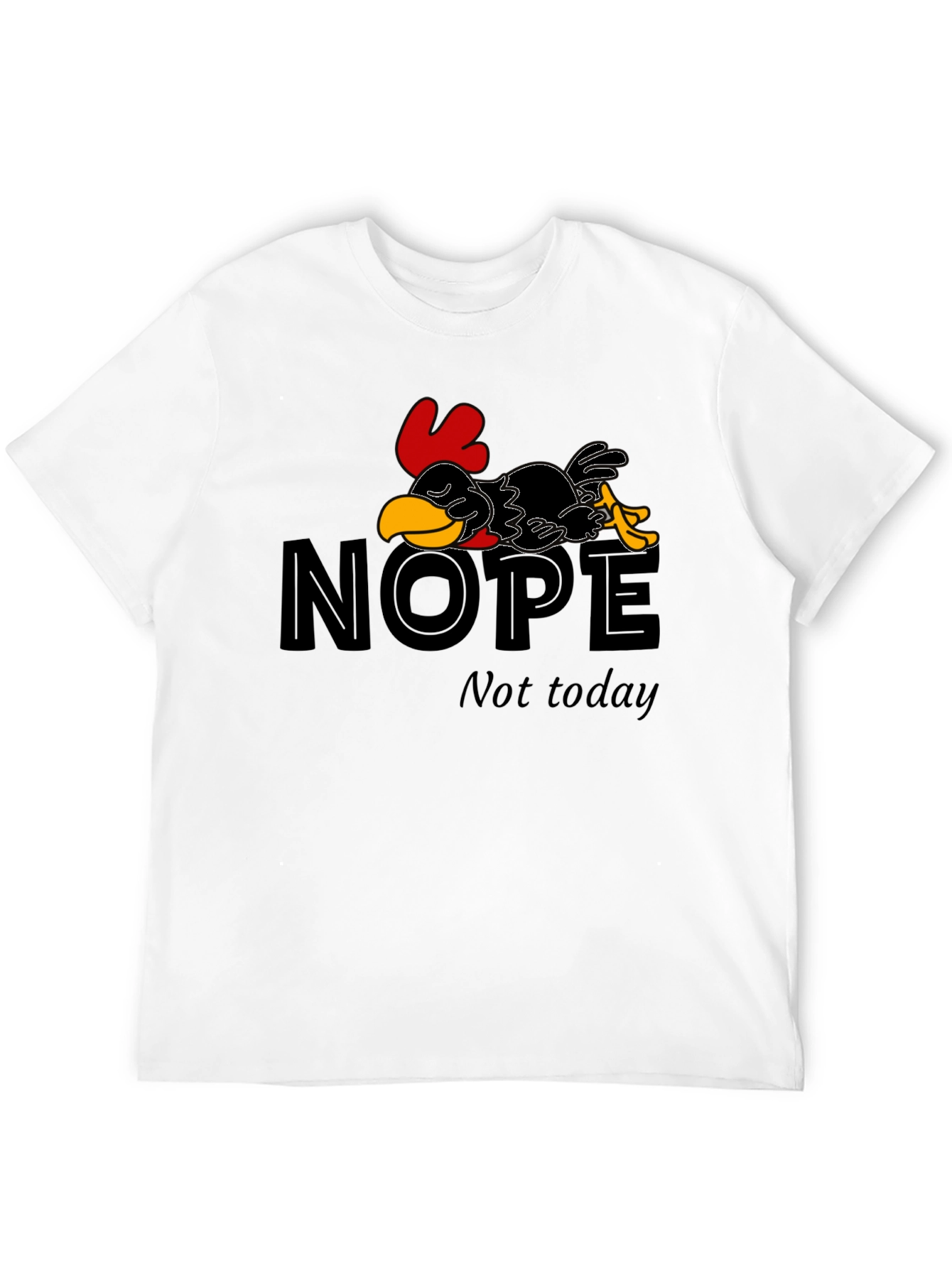 Nope Not Today Chicken Graphic T-Shirt