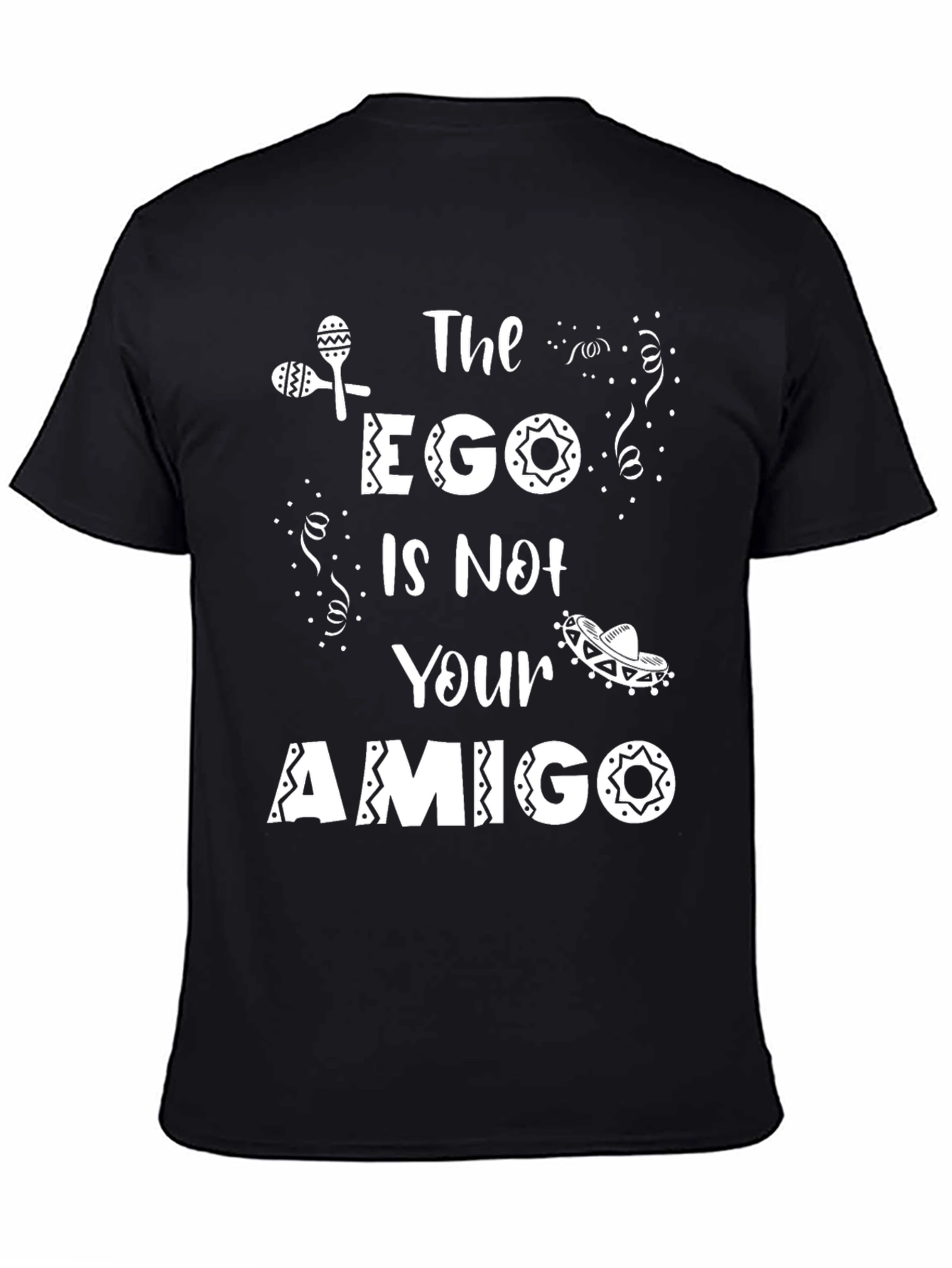 The Ego is Not Your Amigo T-Shirt
