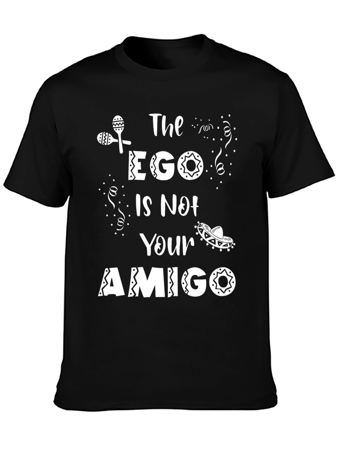 The Ego is Not Your Amigo T-Shirt