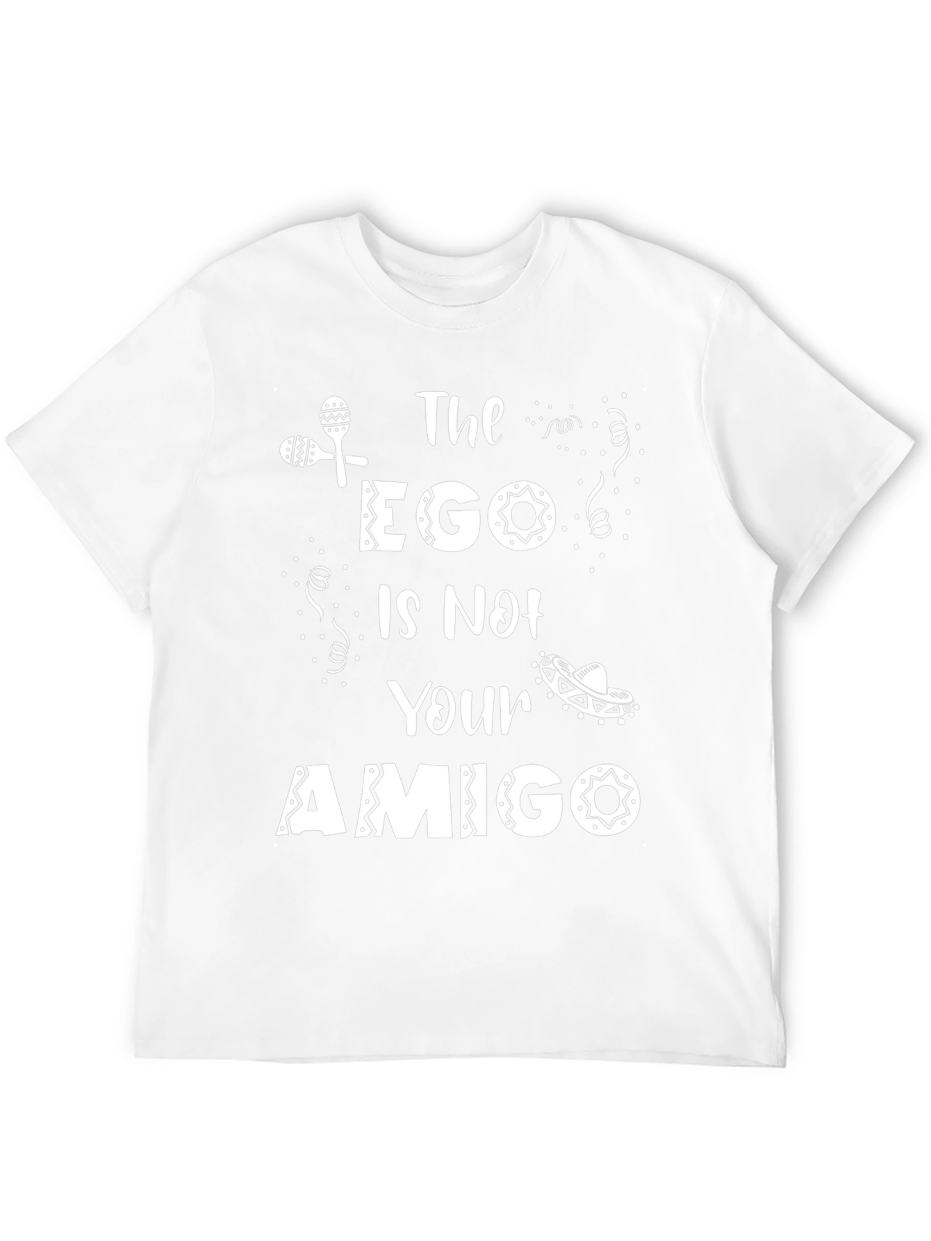 The Ego is Not Your Amigo T-Shirt