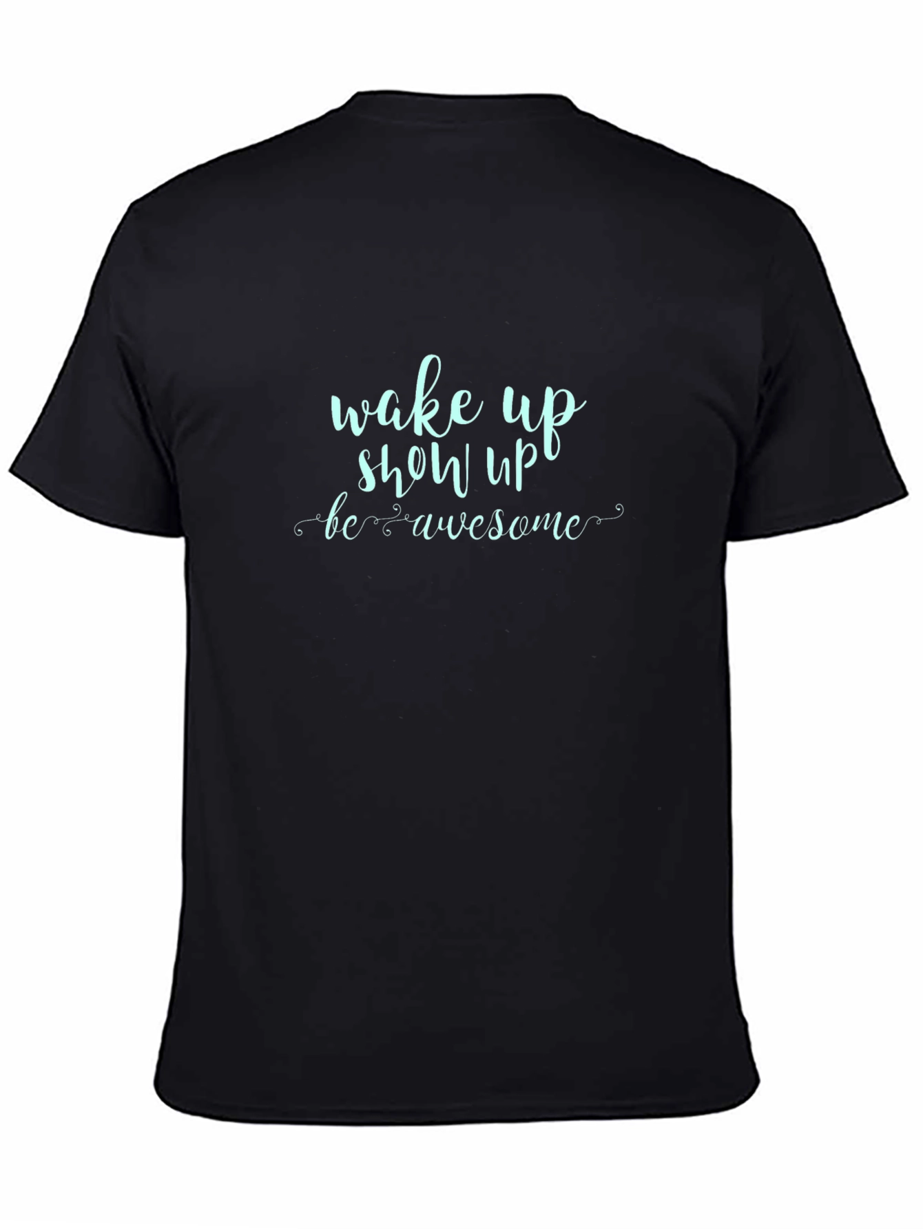 Wake Up Show Up Awesome Graphic Tee