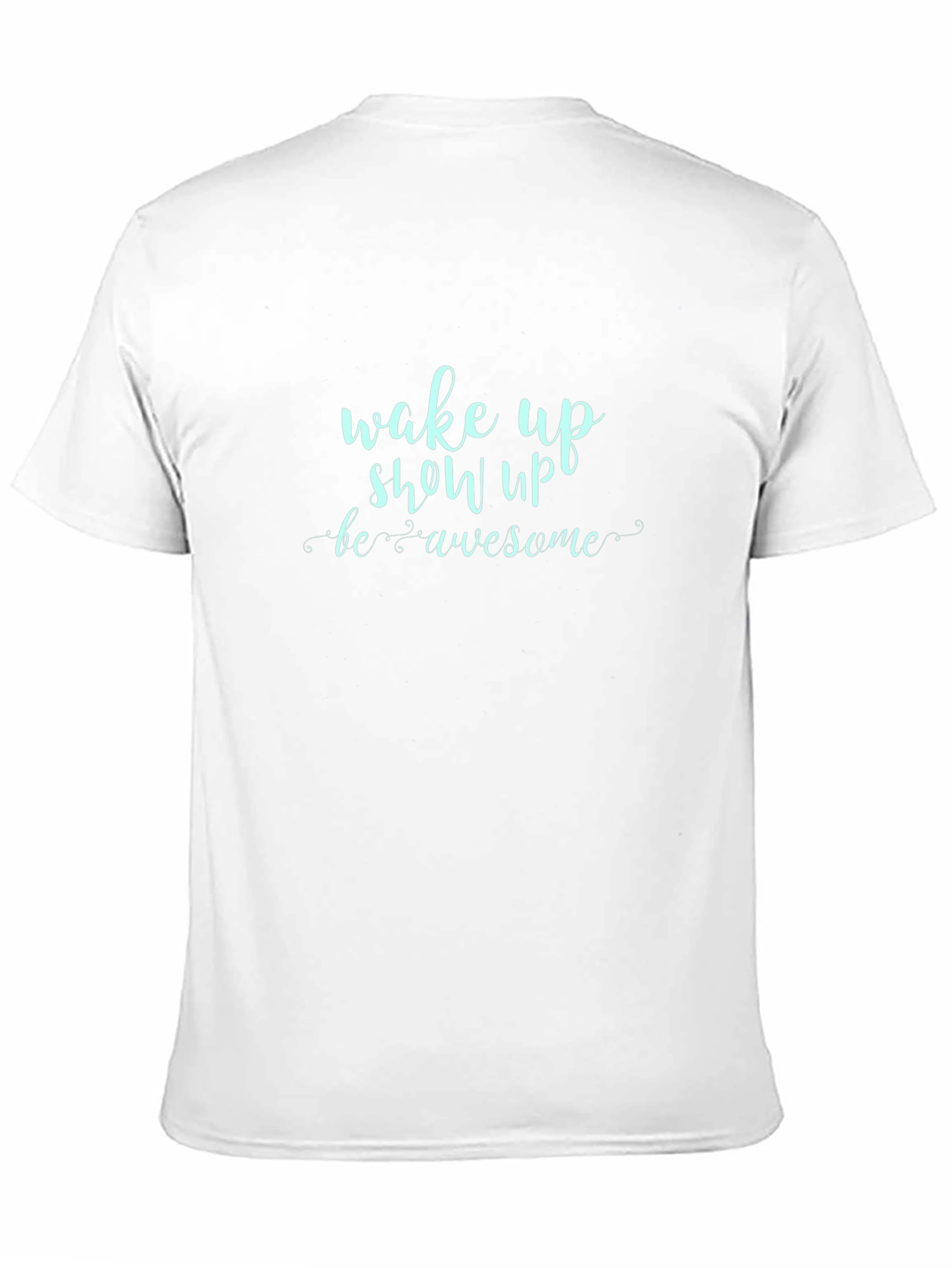 Wake Up Show Up Awesome Graphic Tee