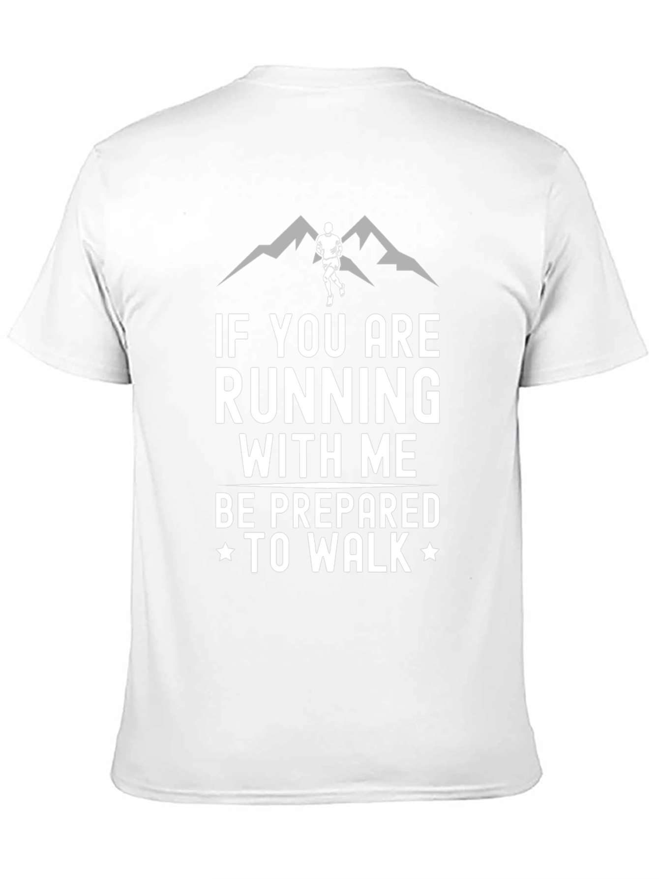 Running Humor T-Shirt: Be Prepared To Walk