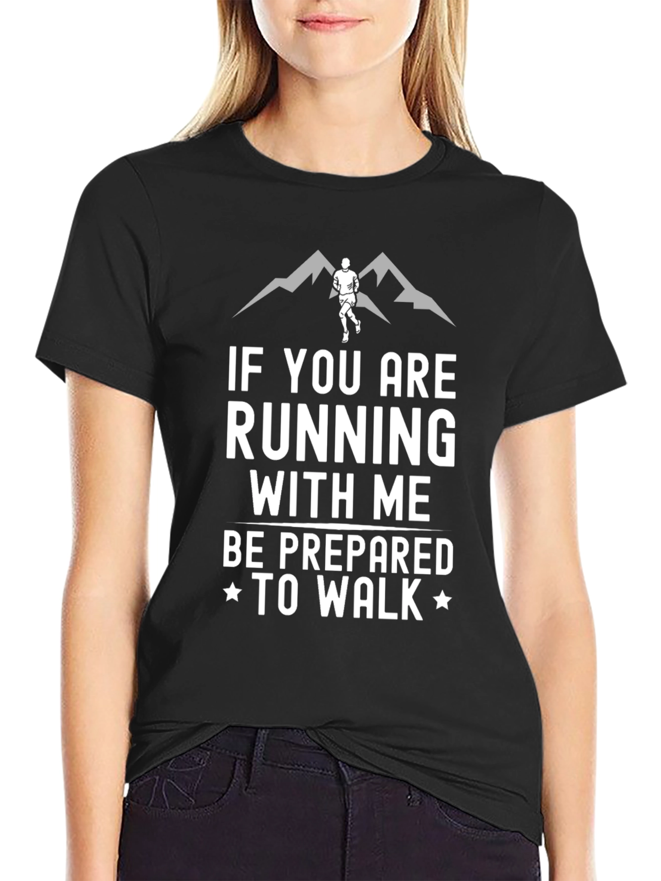 Running Humor T-Shirt: Be Prepared To Walk