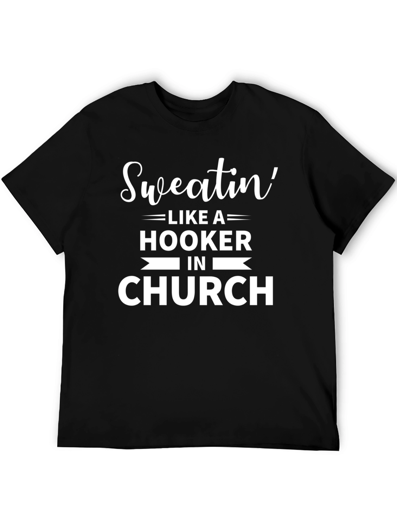Sweatin Like A Hooker in Church Graphic Tee