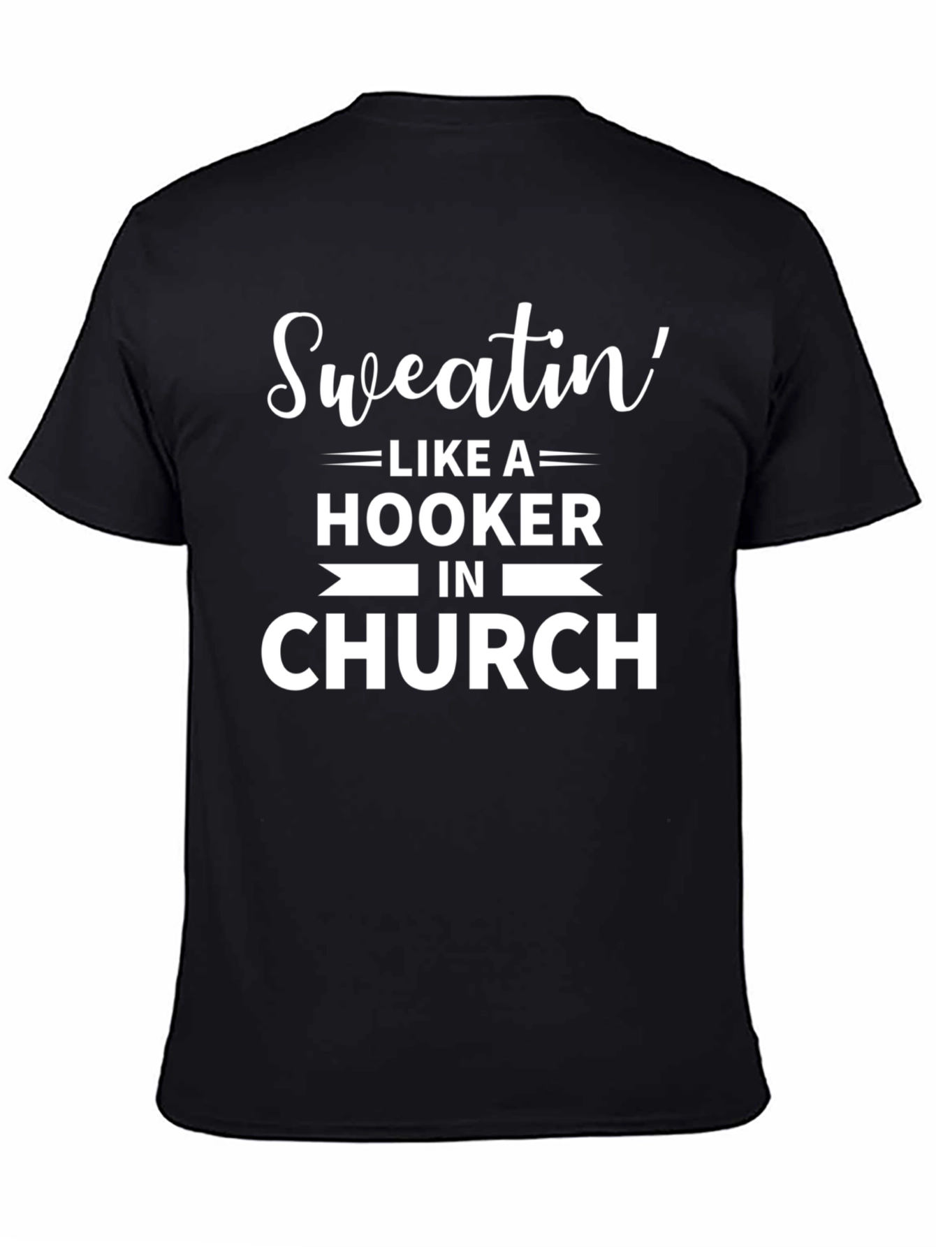 Sweatin Like A Hooker in Church Graphic Tee