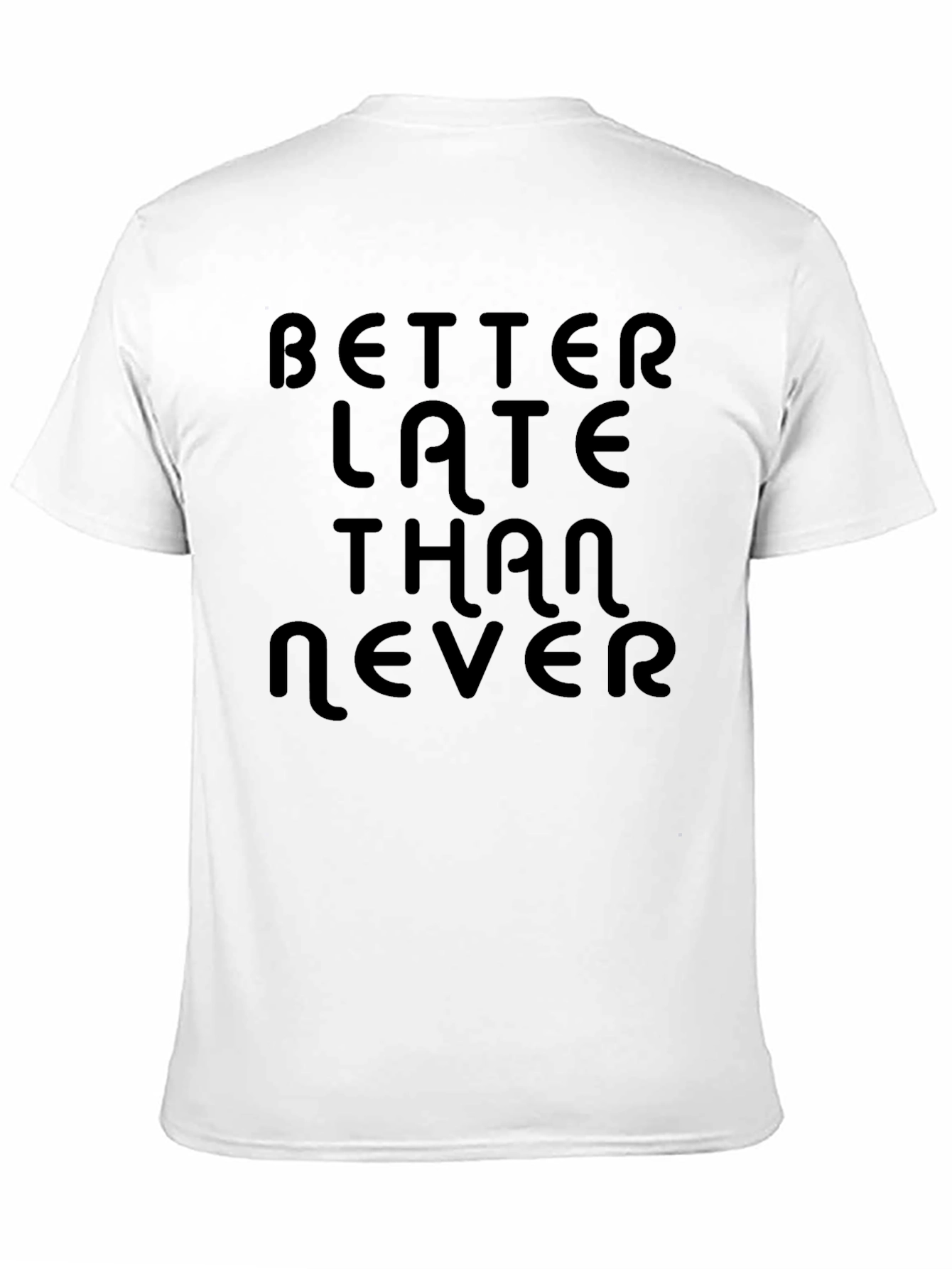 Better Late Than Never Black T-Shirt