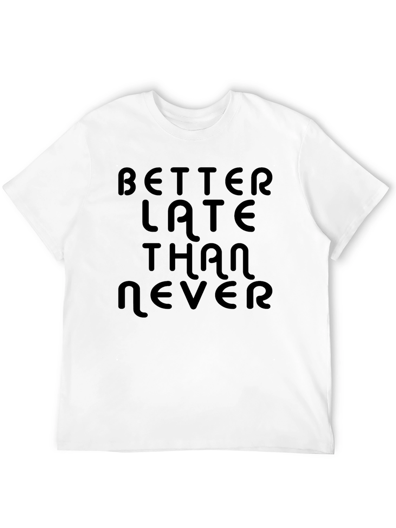 Better Late Than Never Black T-Shirt
