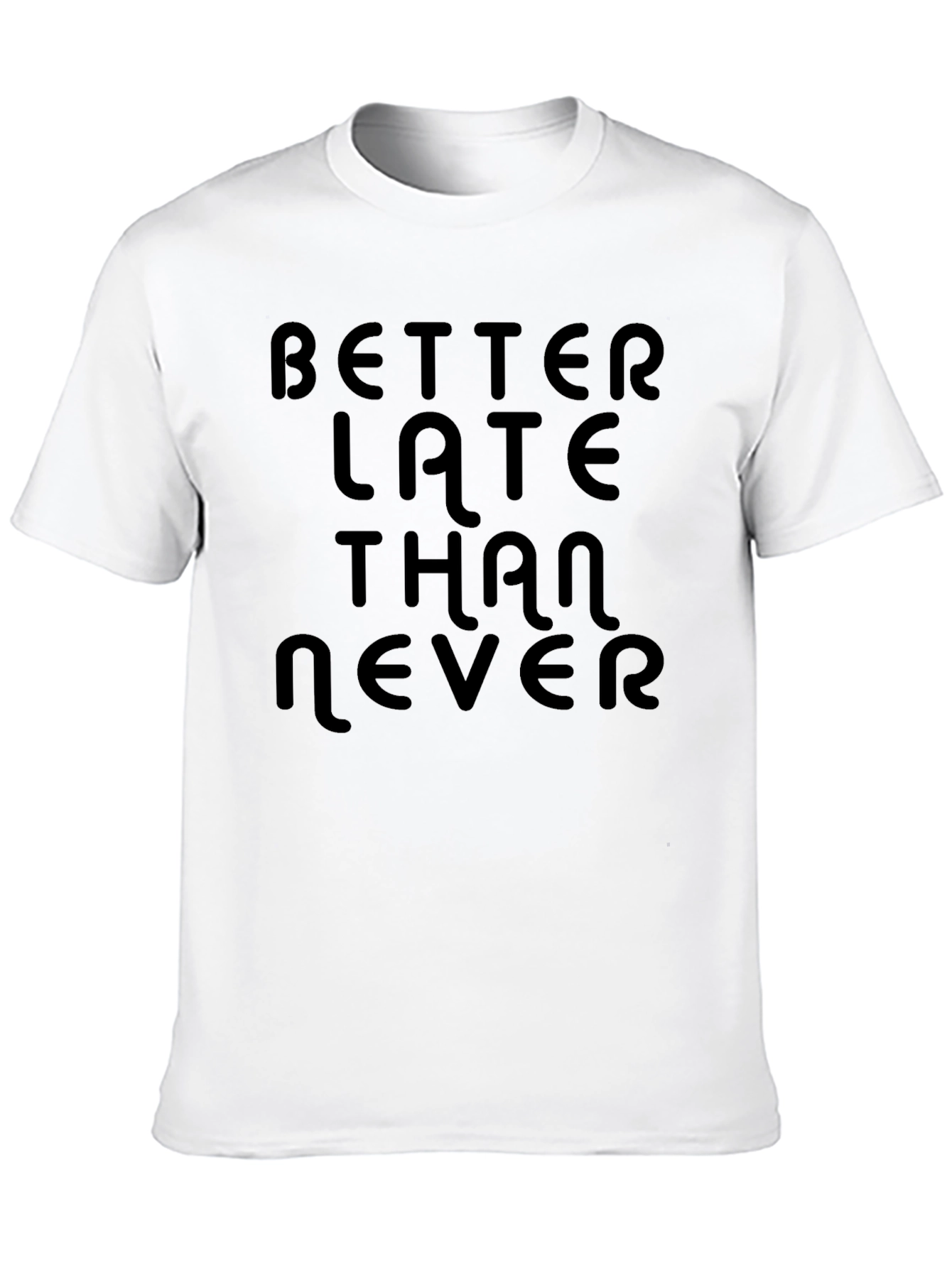 Better Late Than Never Black T-Shirt
