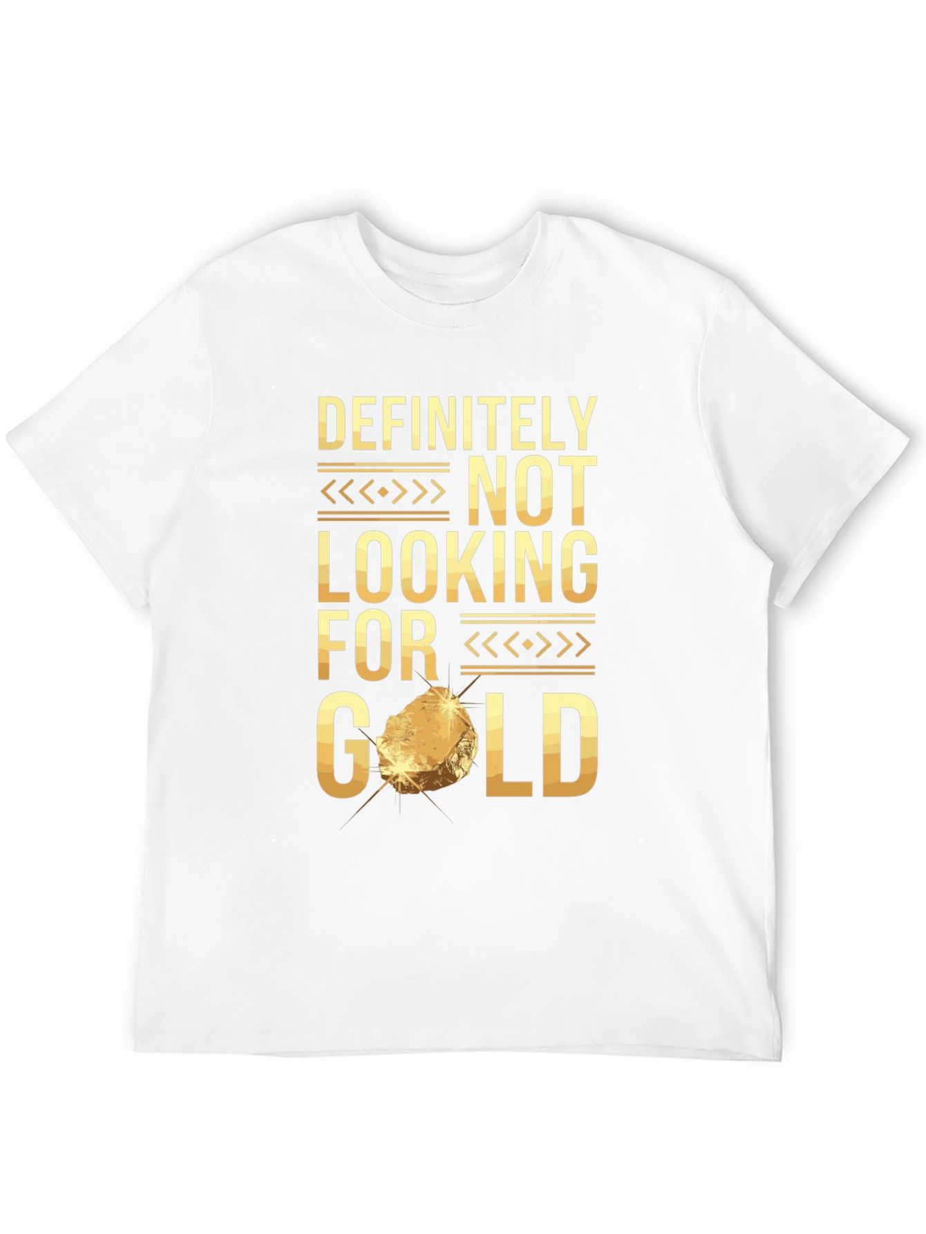 Definitely Not Looking For Gold Funny T-Shirt