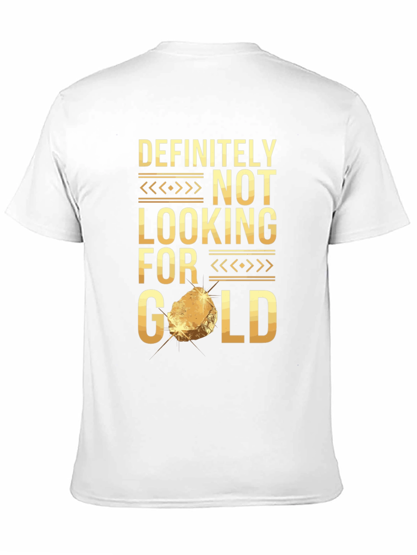 Definitely Not Looking For Gold Funny T-Shirt