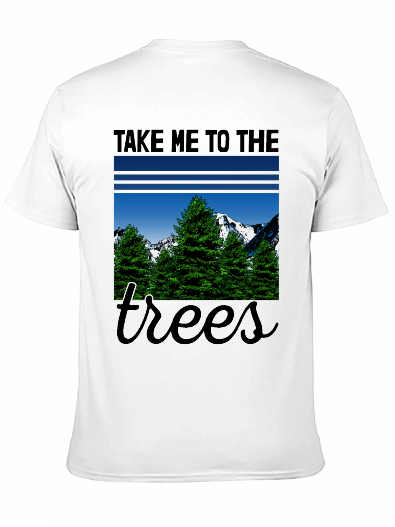 Take Me to the Trees T-Shirt