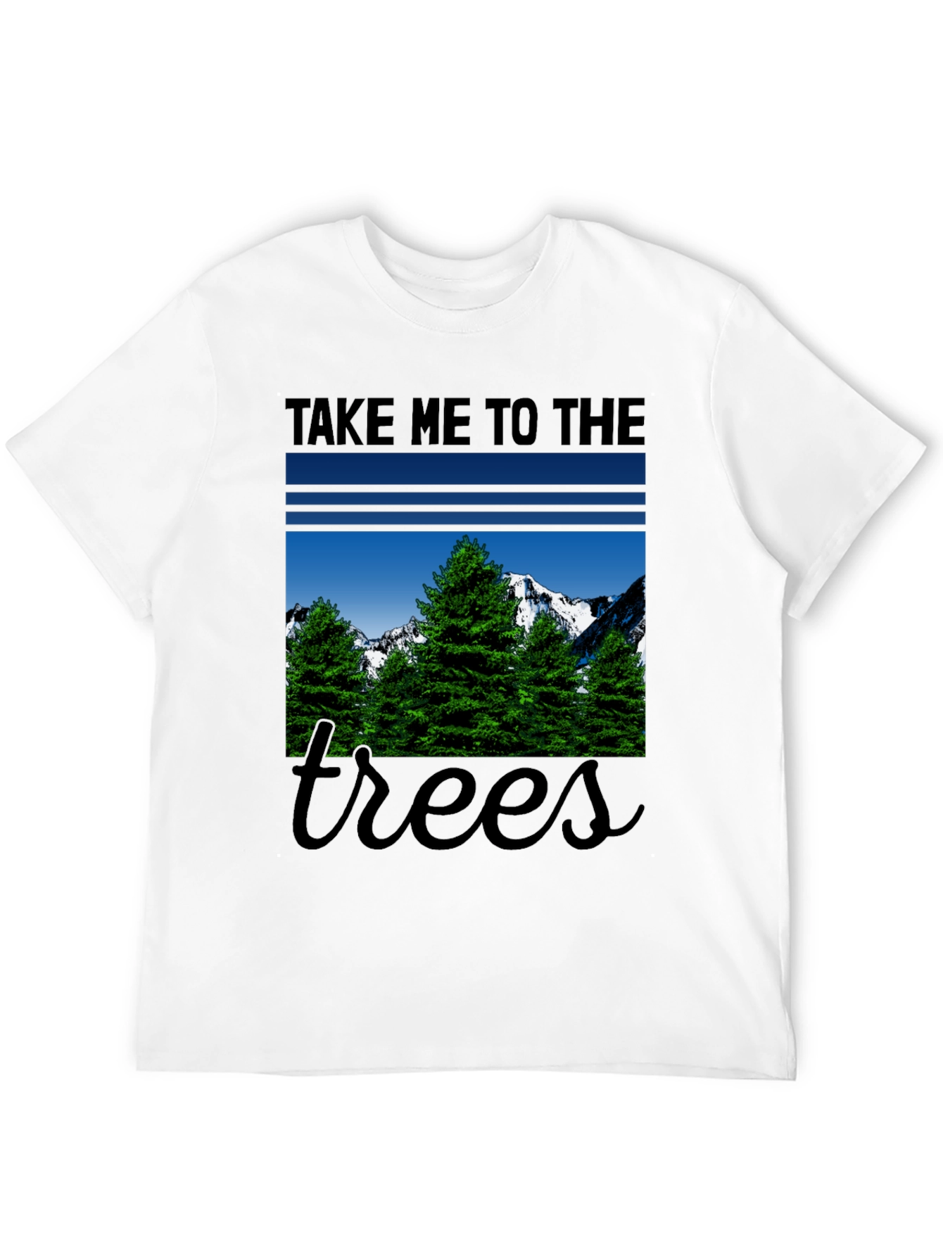 Take Me to the Trees T-Shirt